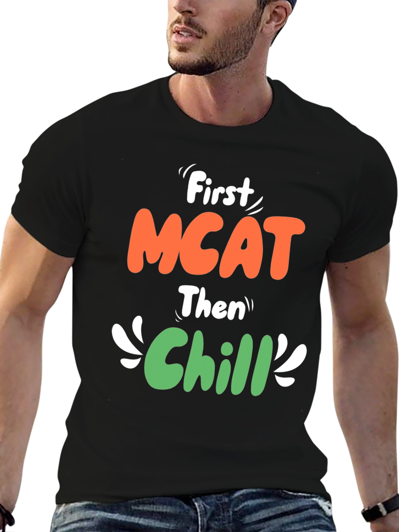 First MCAT Then Chill Black Graphic T-Shirt