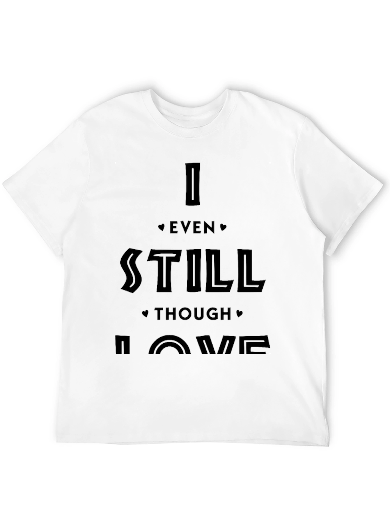 I Even Still Though Love Me Black Graphic Tee