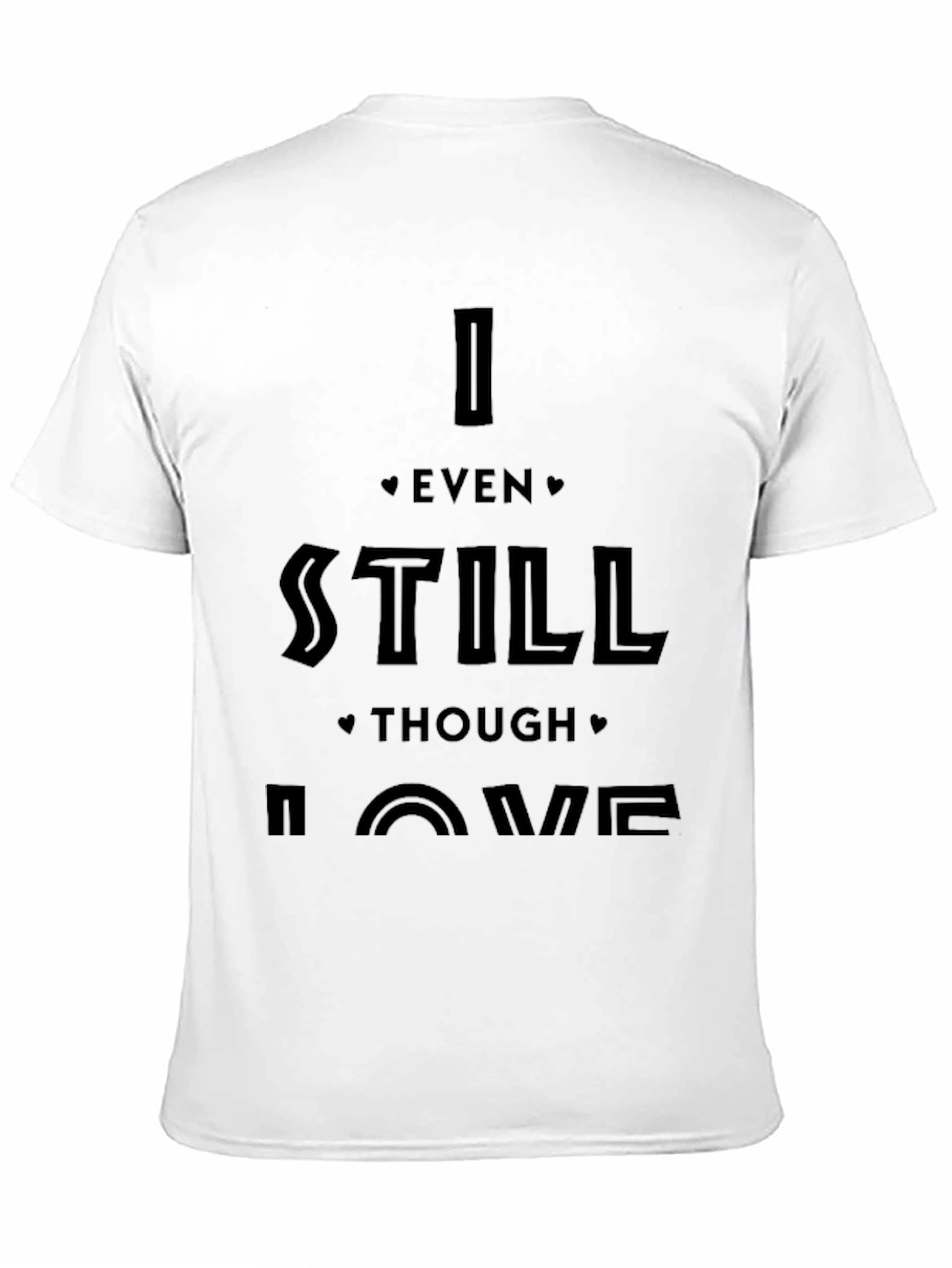 I Even Still Though Love Me Black Graphic Tee