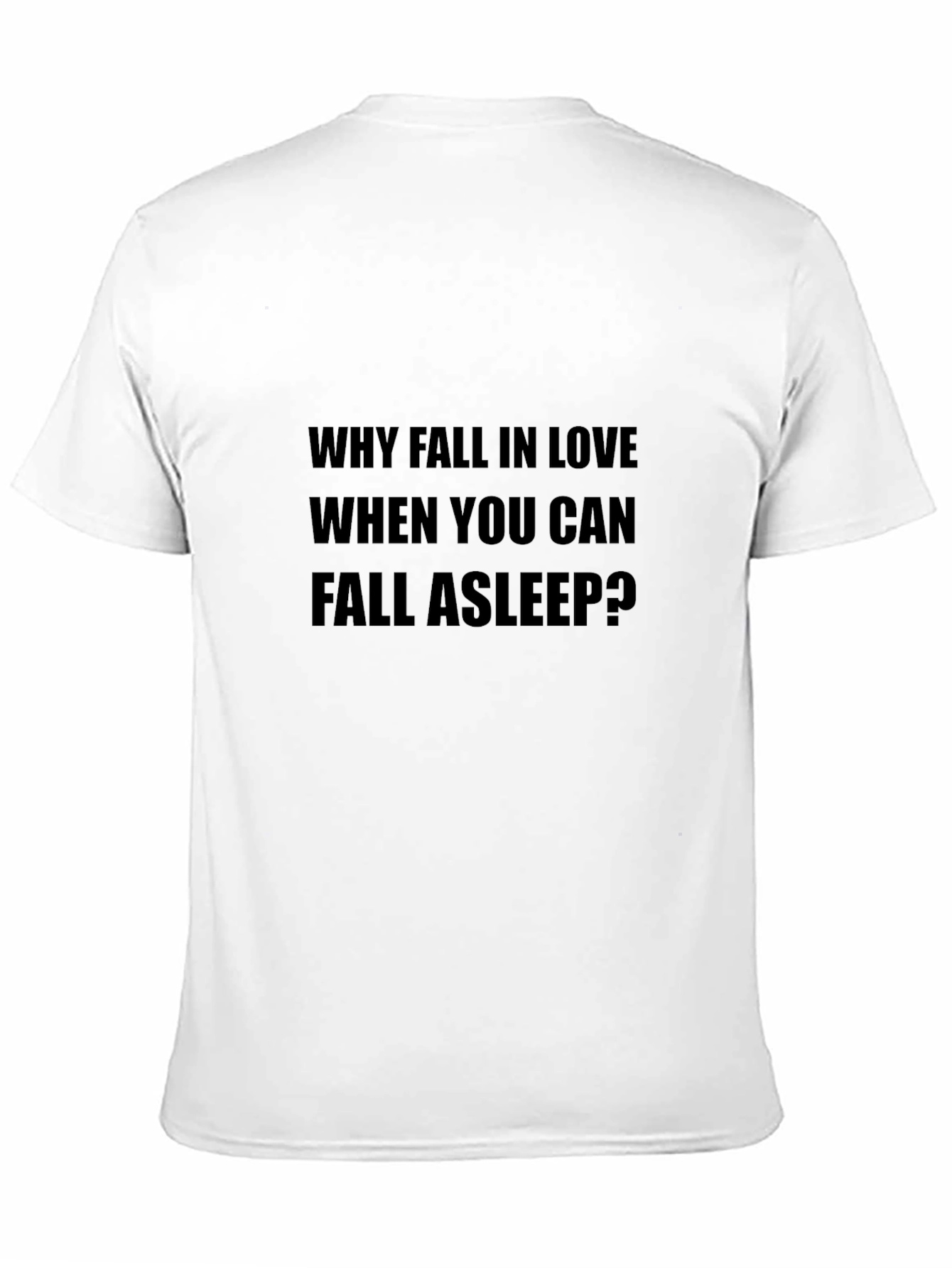 Why Fall In Love Slogan Black T-Shirt
