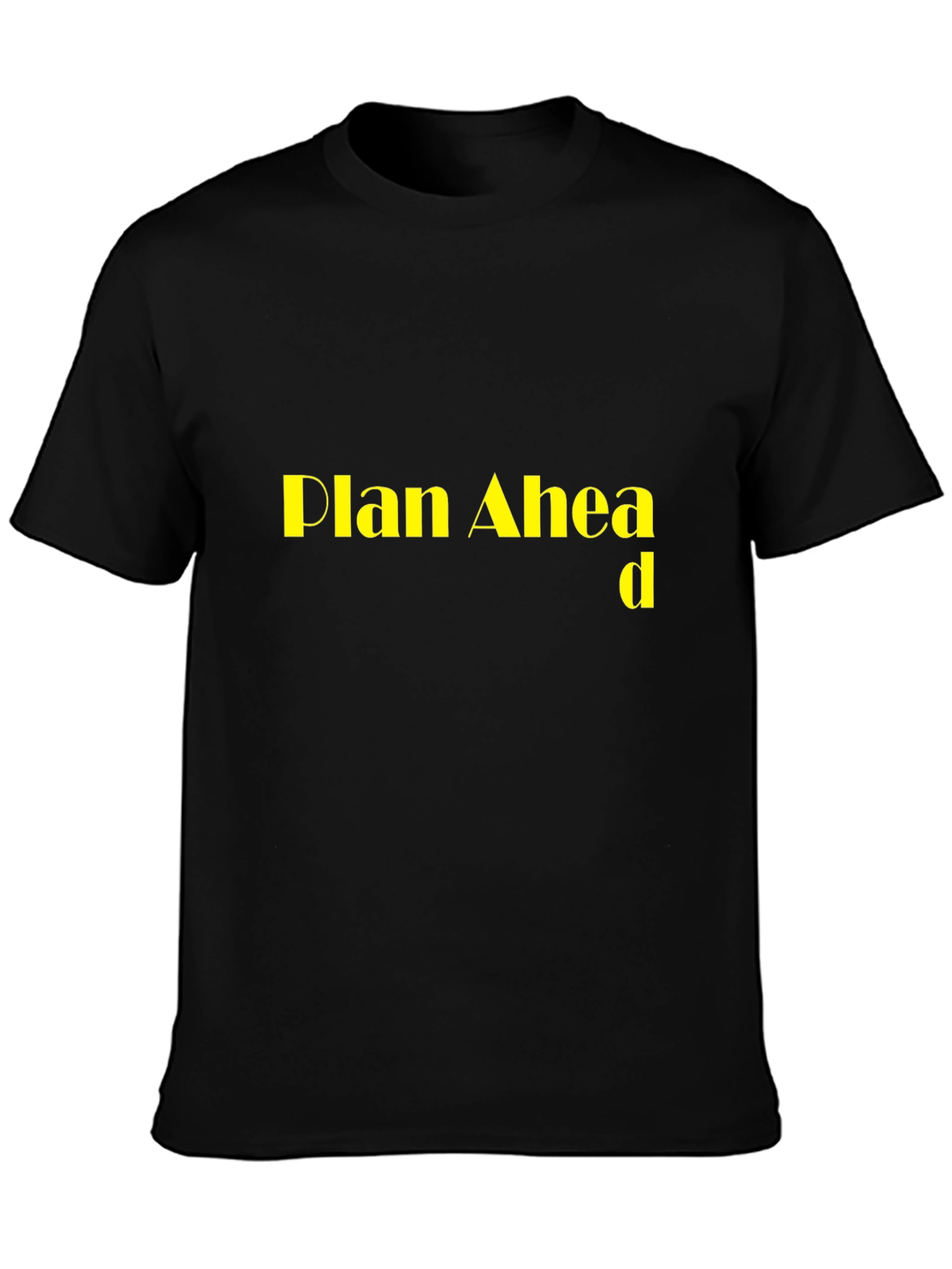 Plan Ahead Black T-Shirt