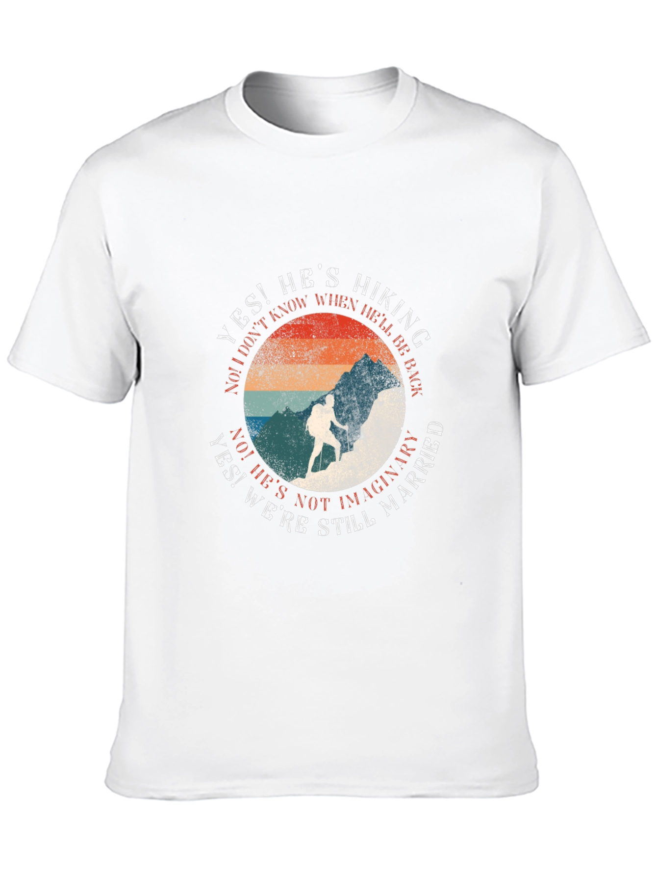 Hiking T-Shirt: Hes Hiking Still Married