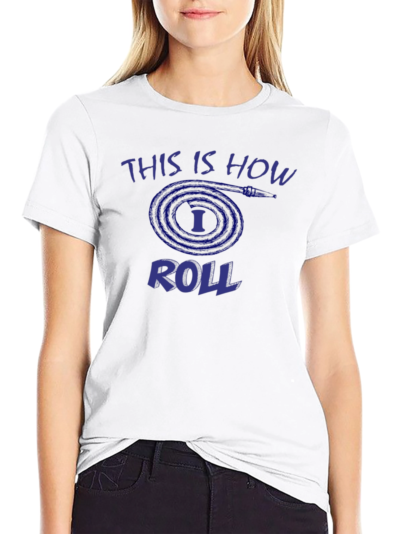 This is How I Roll Fire Hose T-Shirt