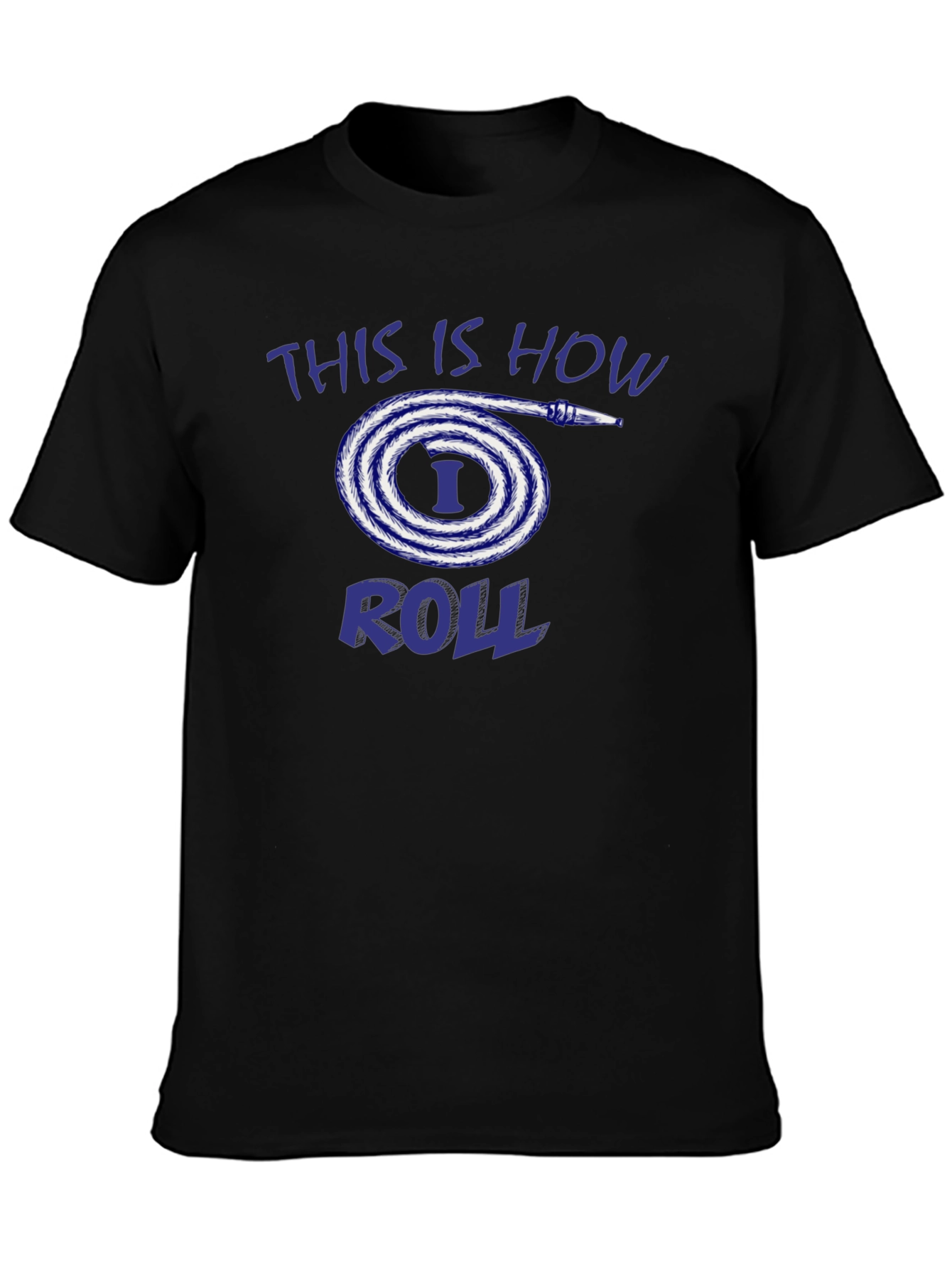 This is How I Roll Fire Hose T-Shirt