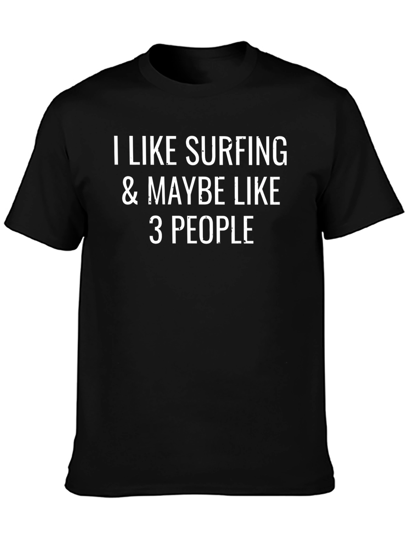 I Like Surfing & Maybe 3 People Graphic Tee