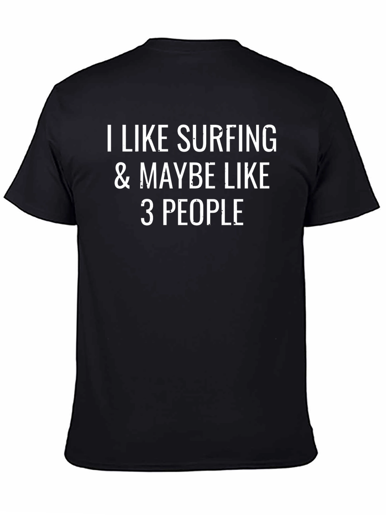 I Like Surfing & Maybe 3 People Graphic Tee