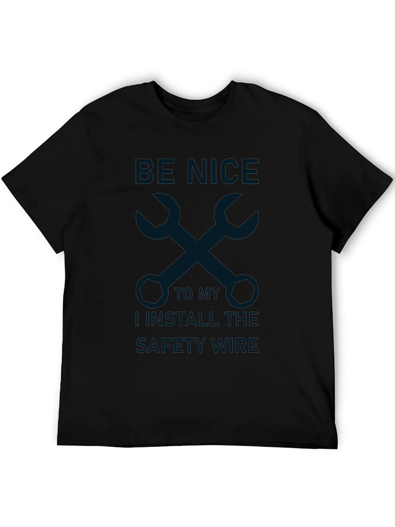 Be Nice I Install The Safety Wire T-Shirt