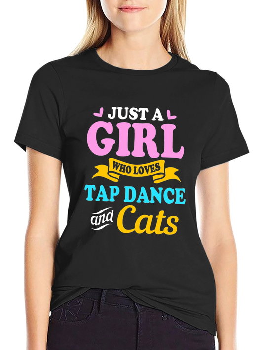 Just A Girl Who Loves Tap Dance & Cats T-Shirt