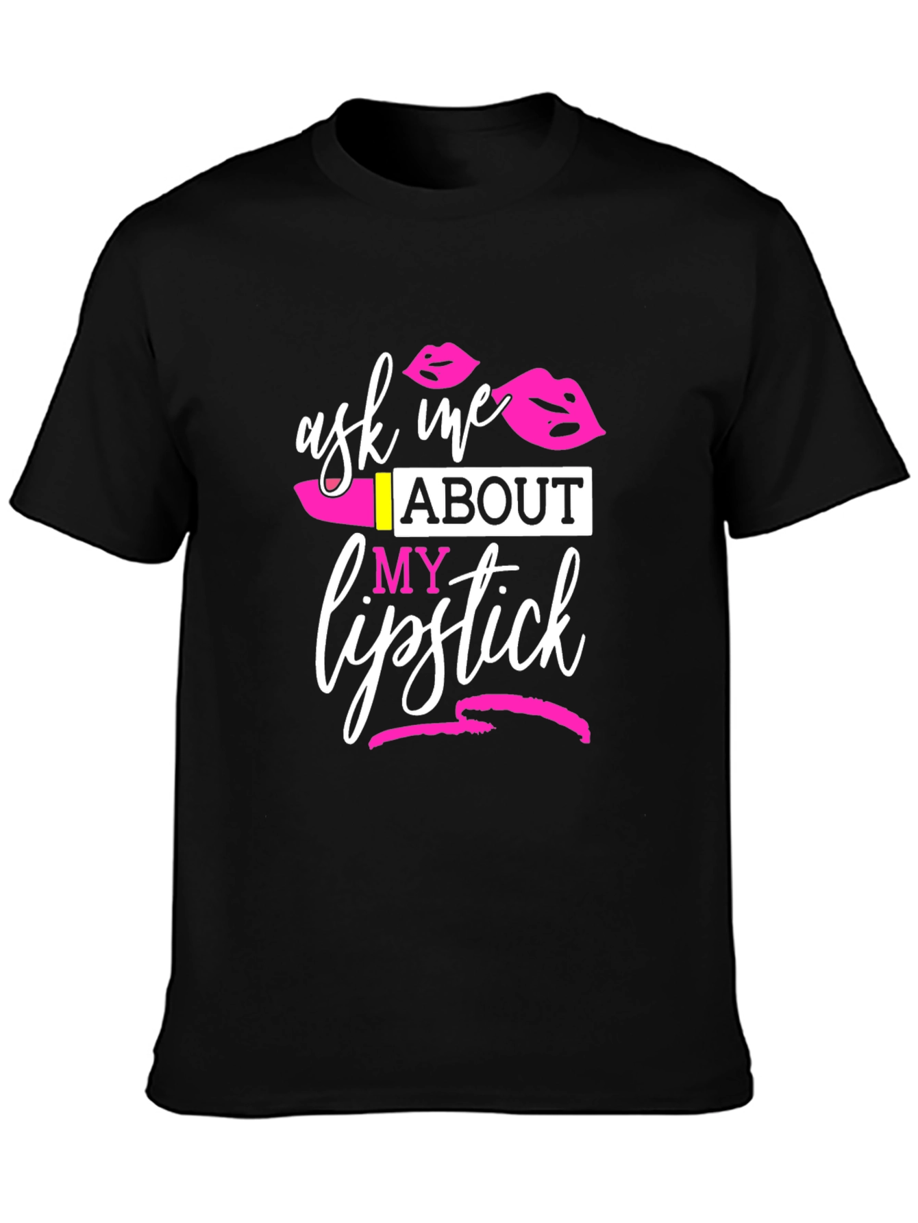 Ask Me About My Lipstick T-Shirt