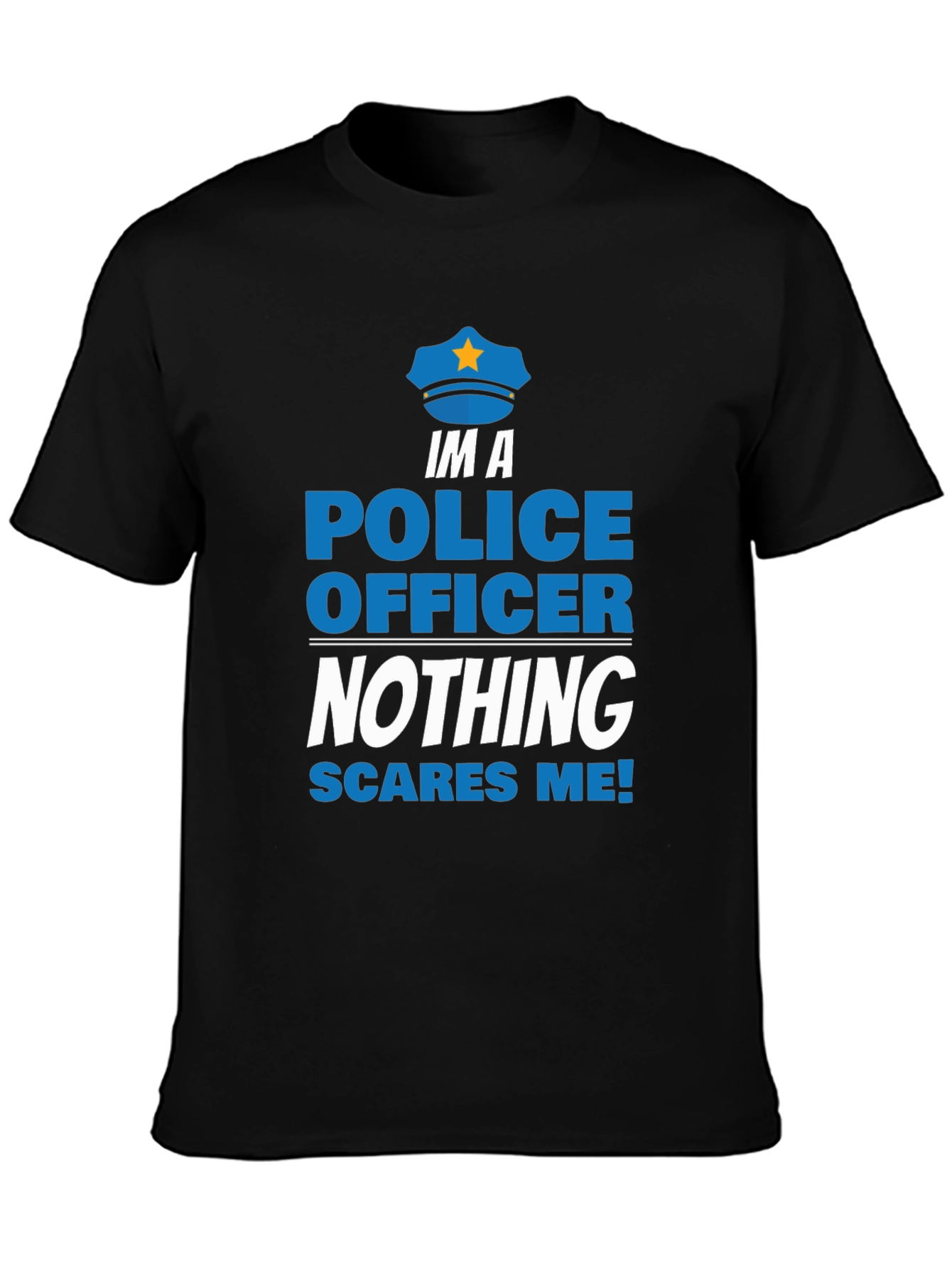 Im A Police Officer T-Shirt - Nothing Scares Me