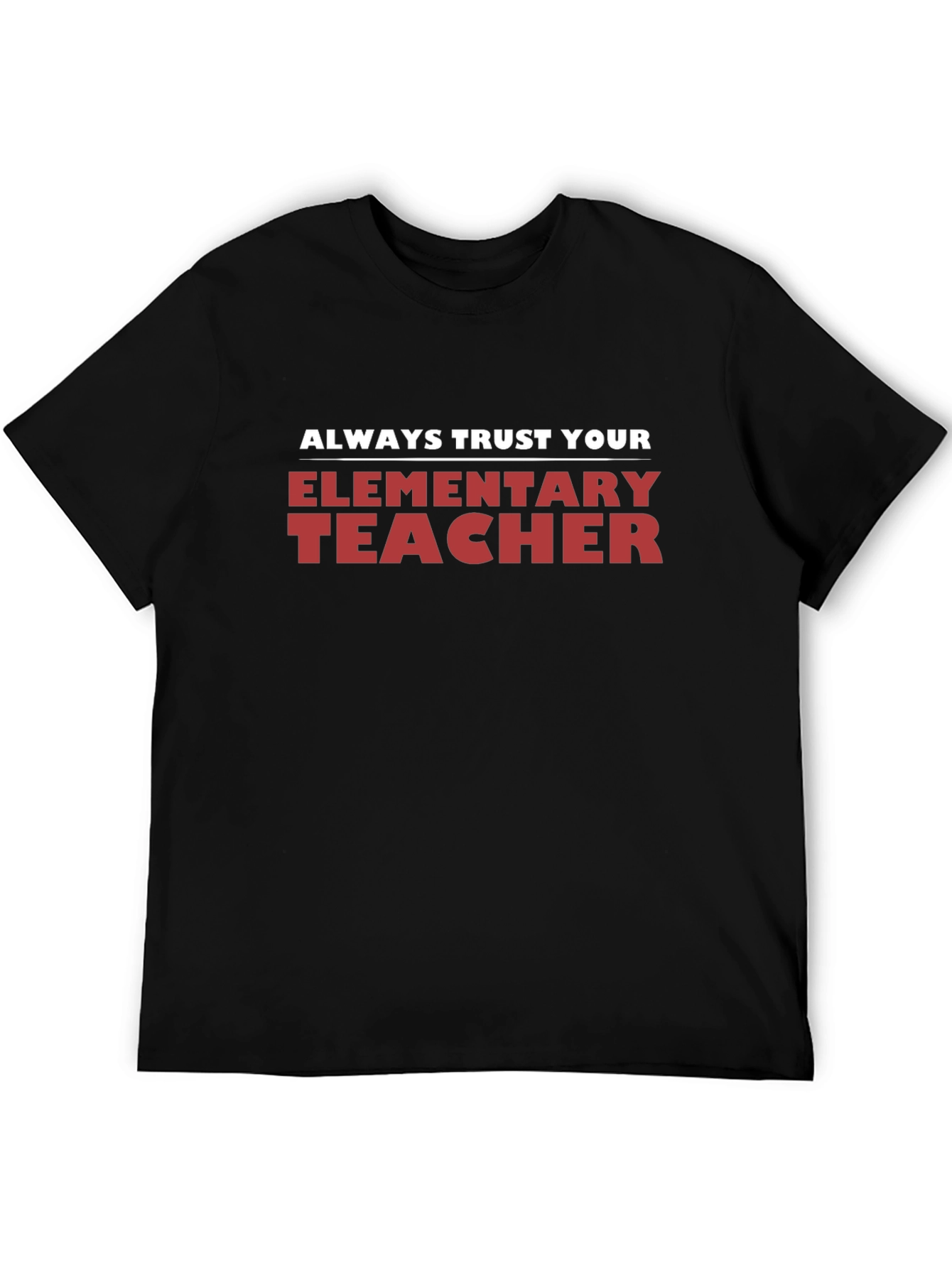 Always Trust Your Elementary Teacher Black T-Shirt