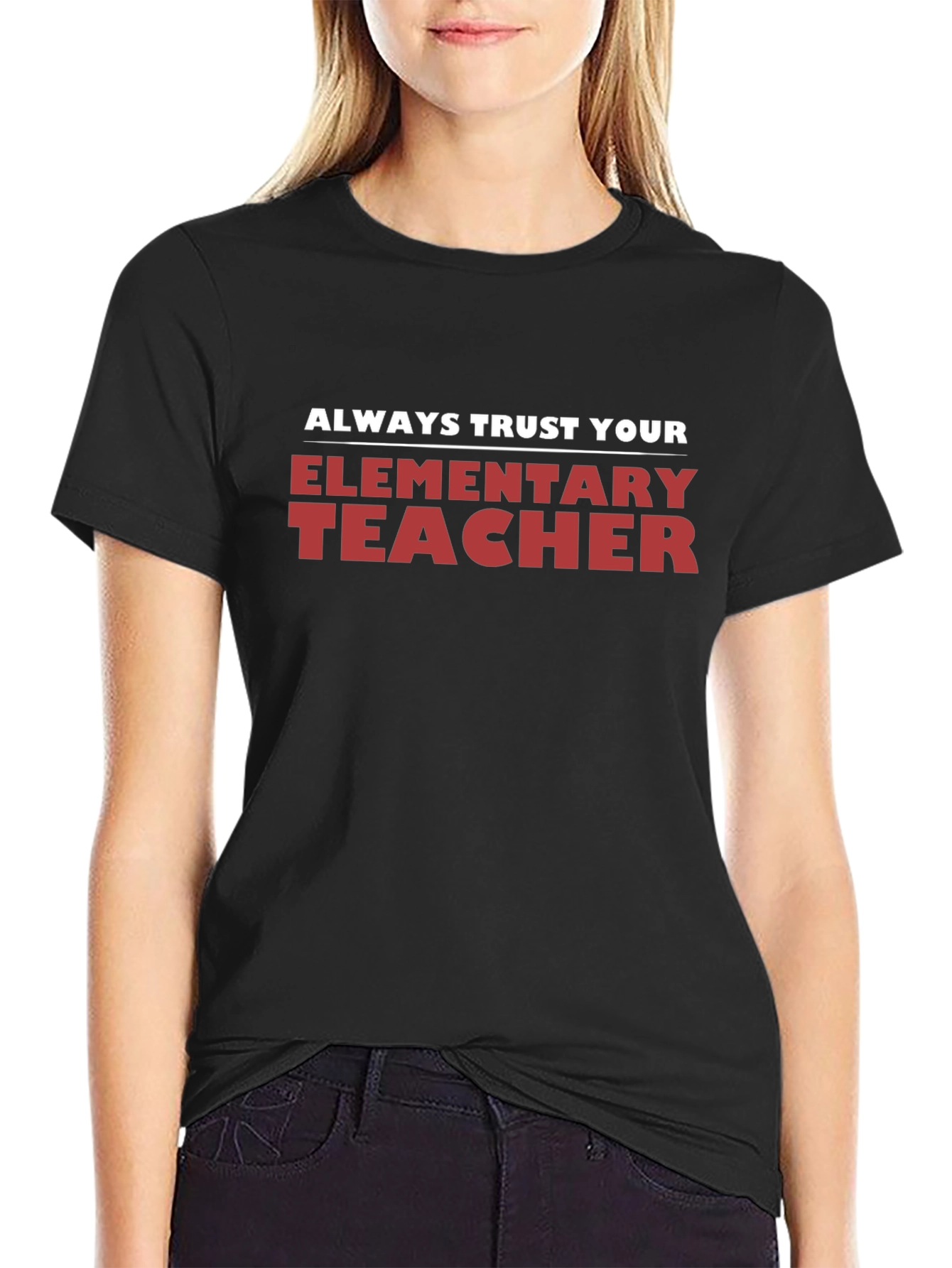 Always Trust Your Elementary Teacher Black T-Shirt