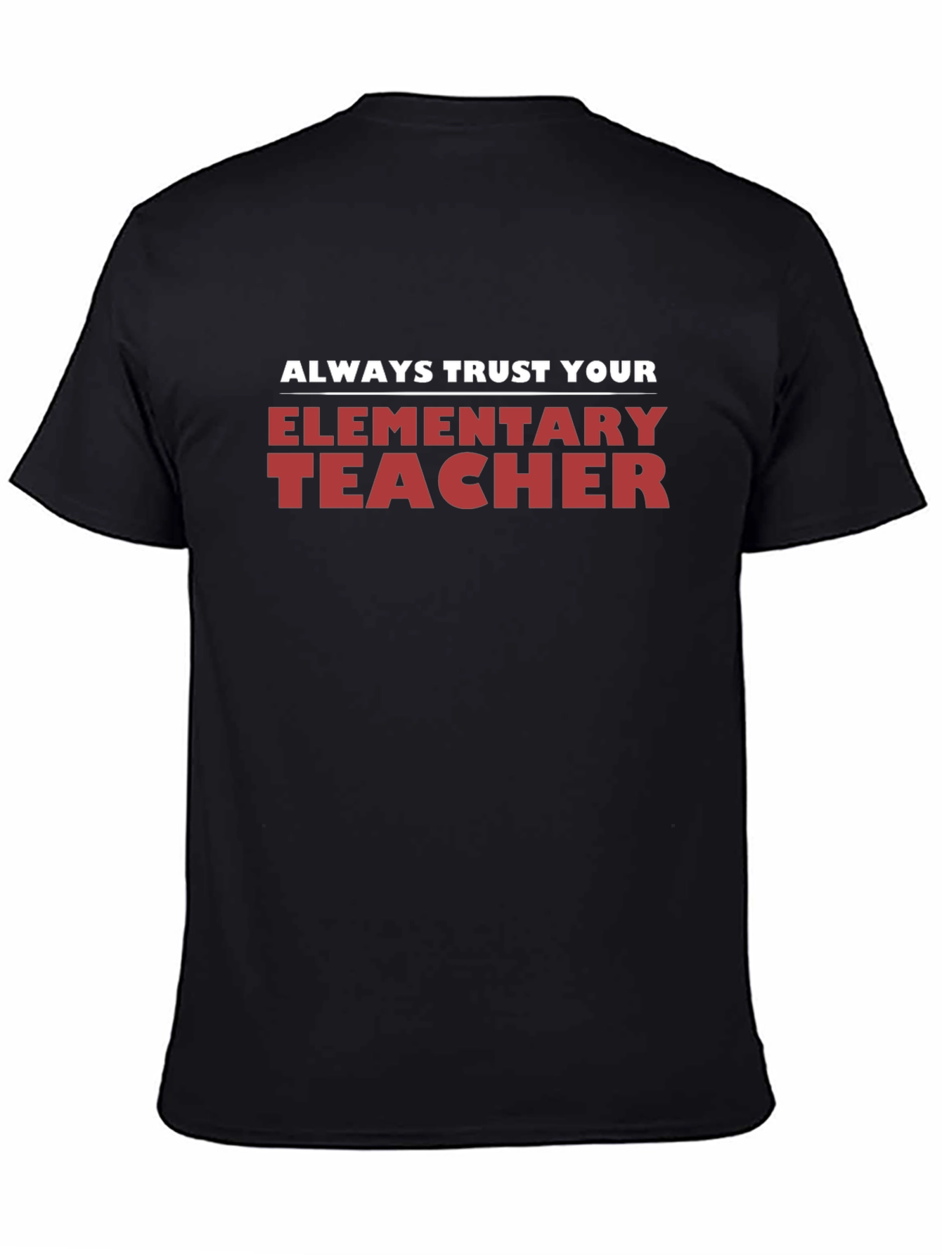 Always Trust Your Elementary Teacher Black T-Shirt