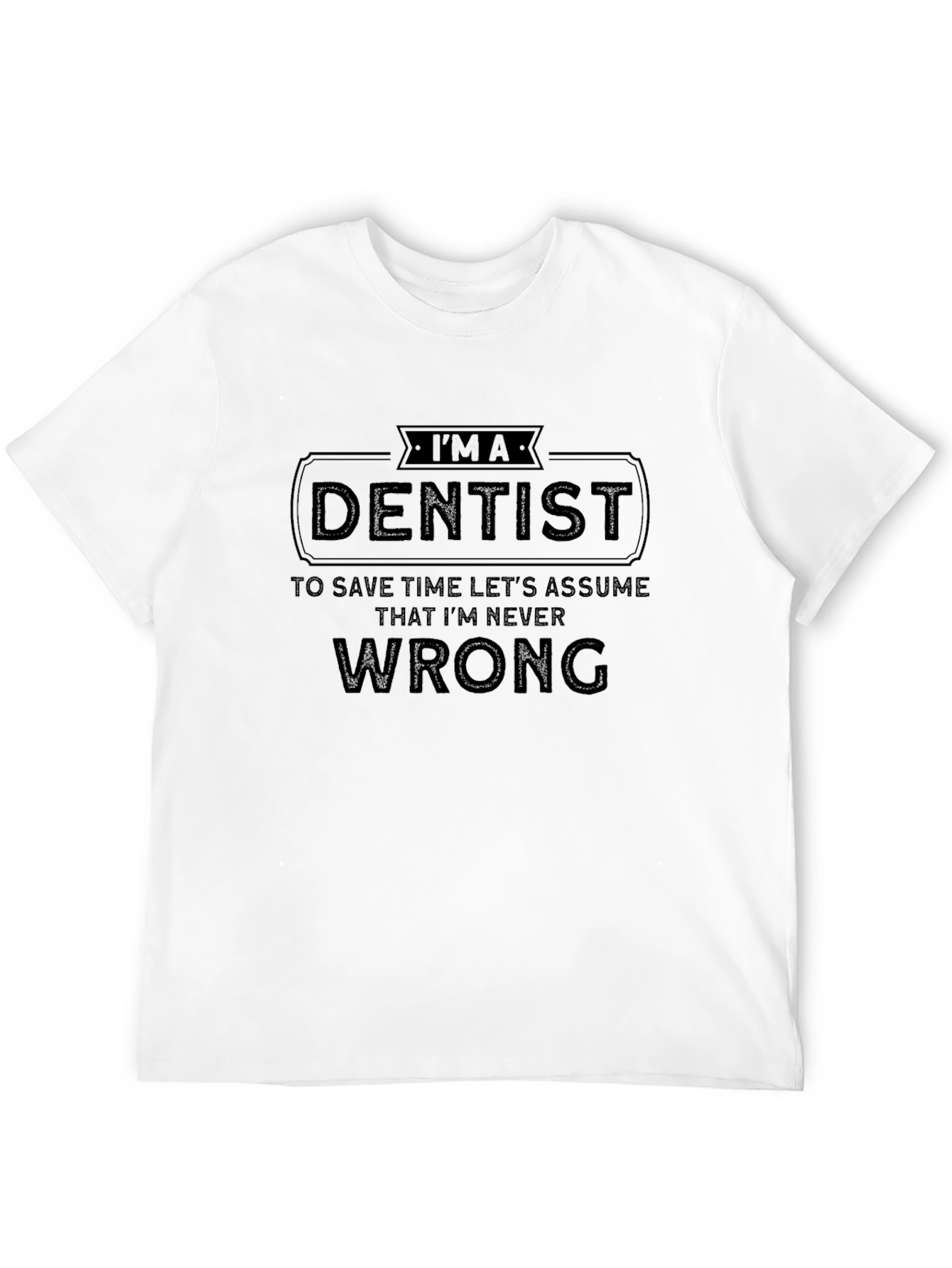 Im A Dentist T-Shirt - Funny Profession Tee