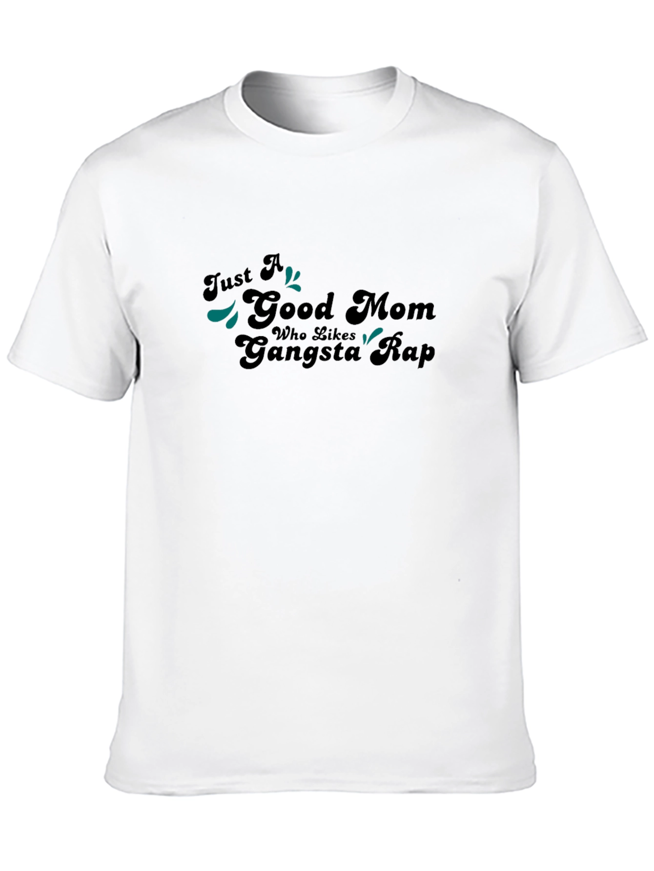 Just A Good Mom Gangsta Rap Black T-Shirt