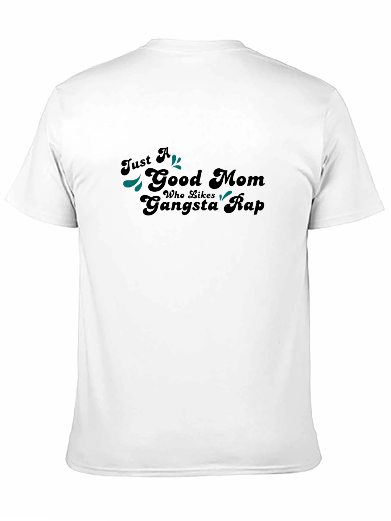 Just A Good Mom Gangsta Rap Black T-Shirt