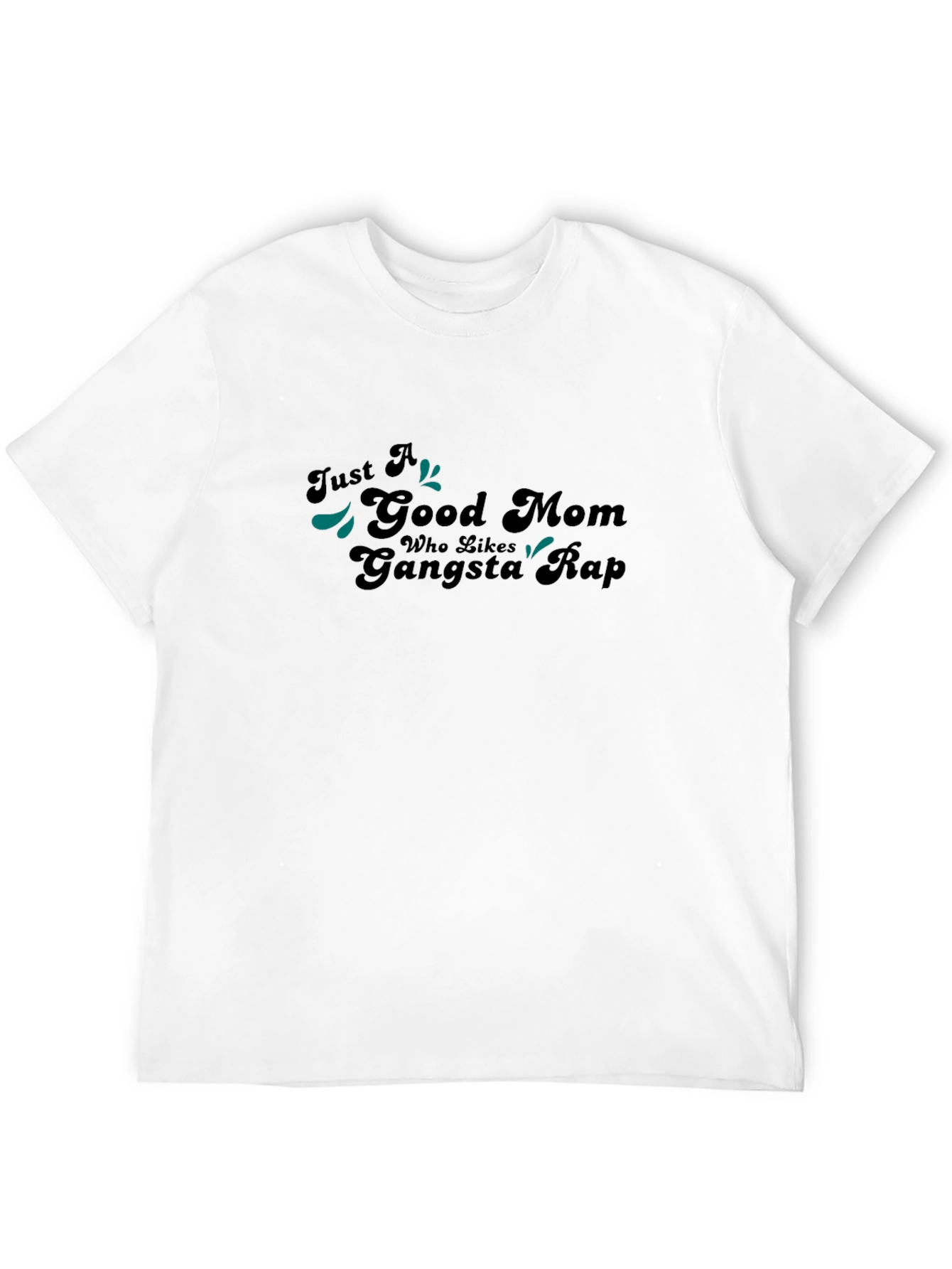 Just A Good Mom Gangsta Rap Black T-Shirt