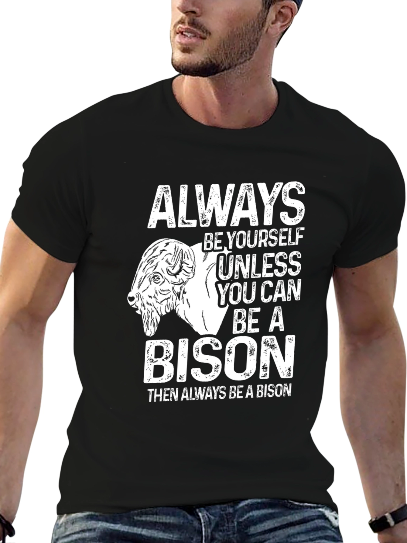 Be Yourself Unless You Can Be a Bison T-Shirt
