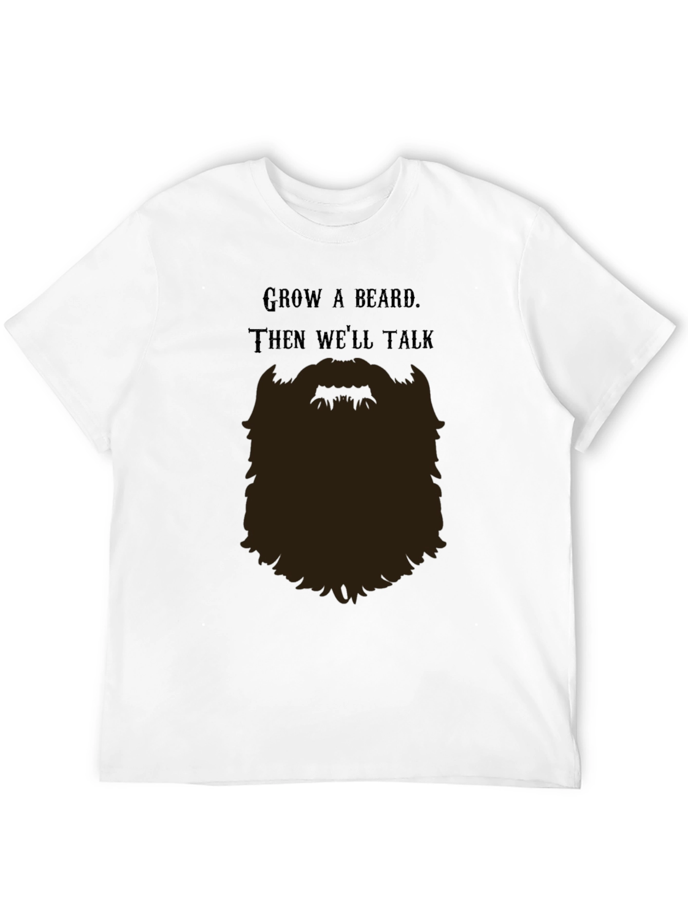 Grow a Beard T-Shirt - Funny Bearded Man Tee