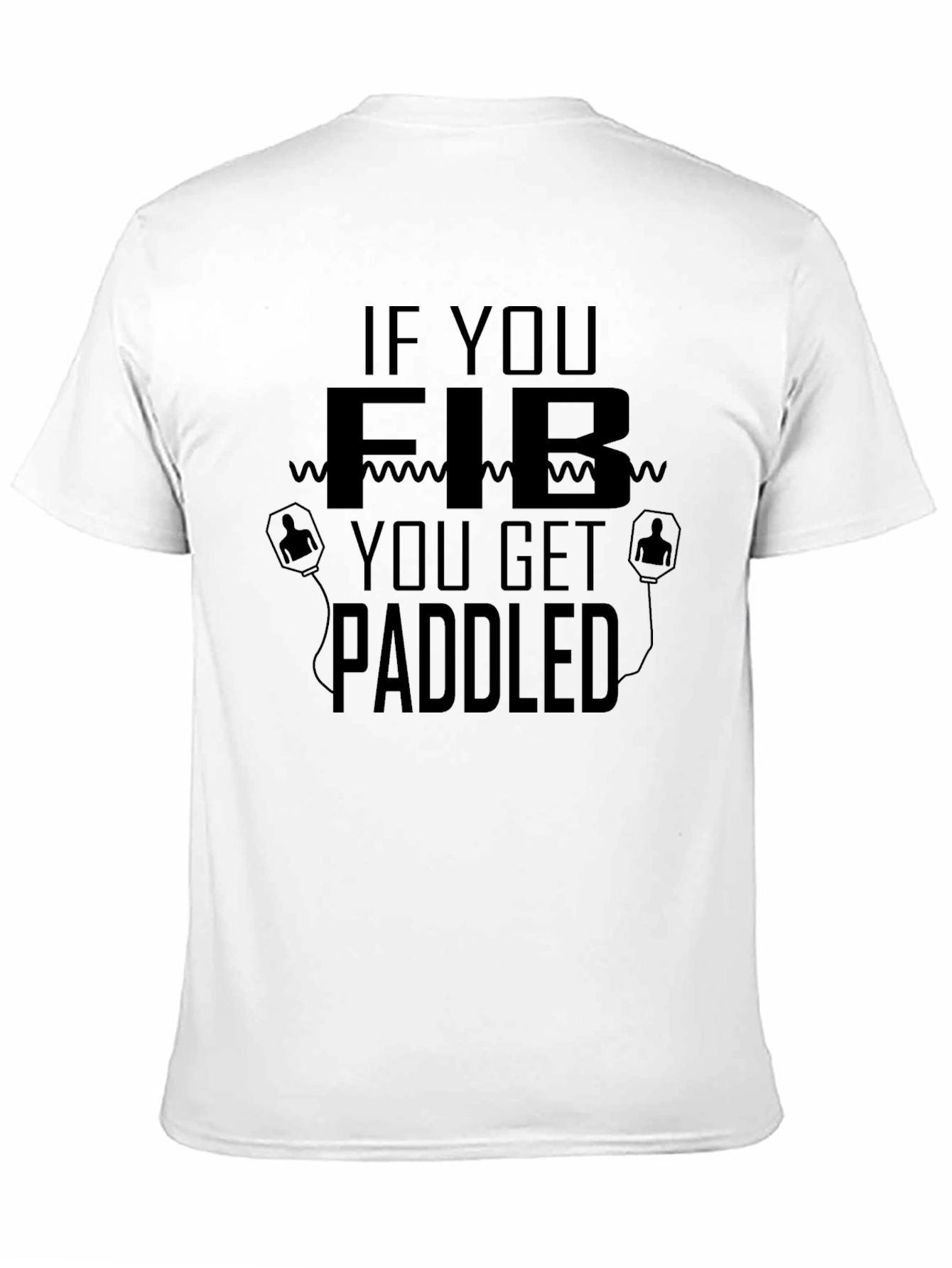 If You Fib You Get Paddled T-Shirt