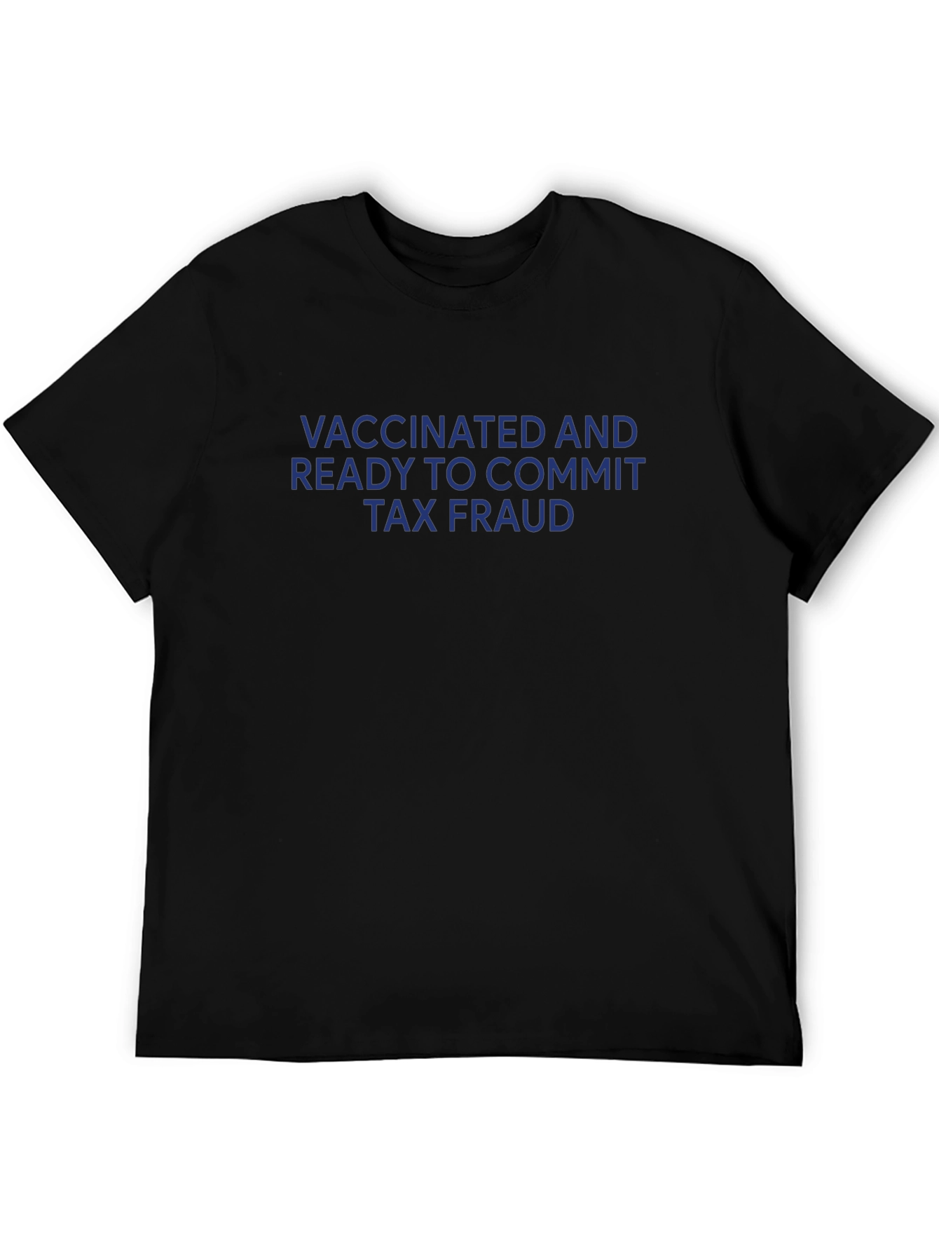 Vaccinated and Ready Tax Fraud Black T-Shirt
