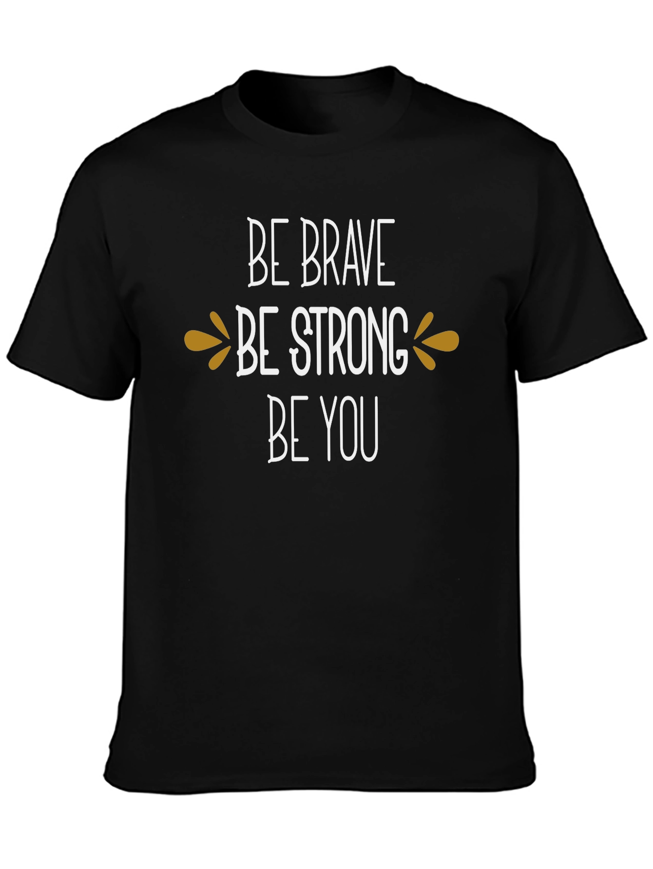 Be Brave Be Strong Be You Graphic Tee