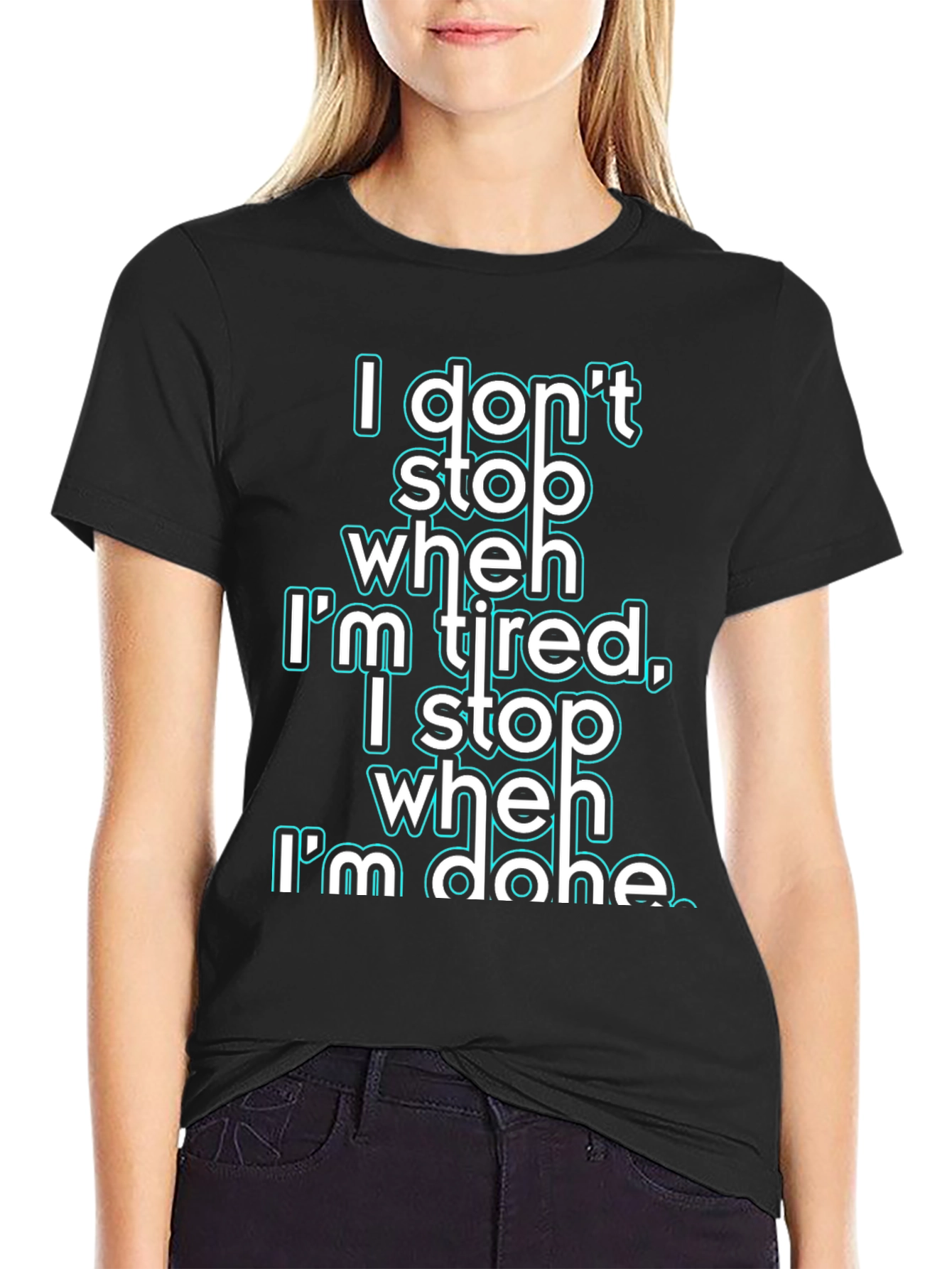 Motivational I Dont Stop When Im Tired Graphic Tee