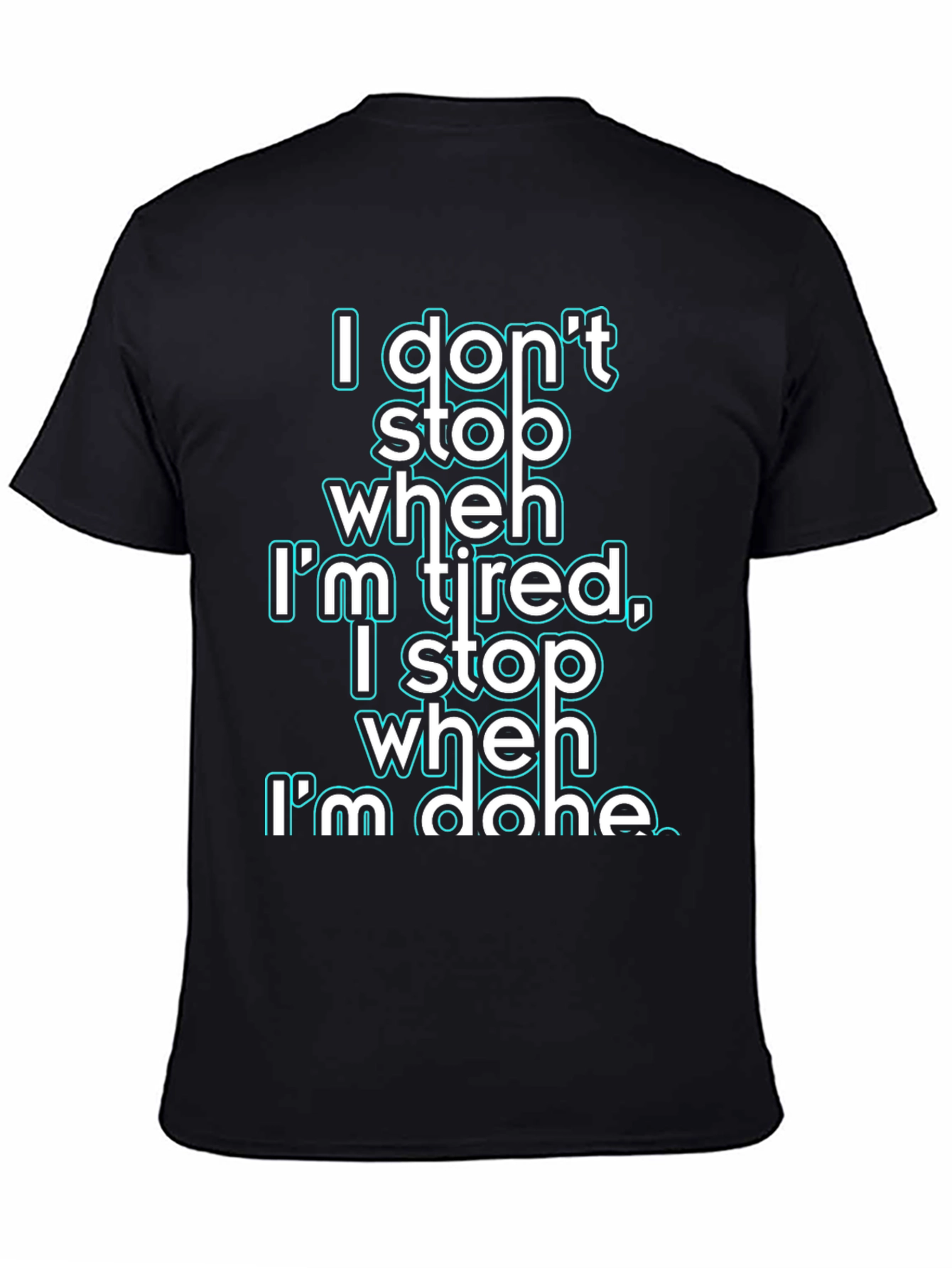Motivational I Dont Stop When Im Tired Graphic Tee