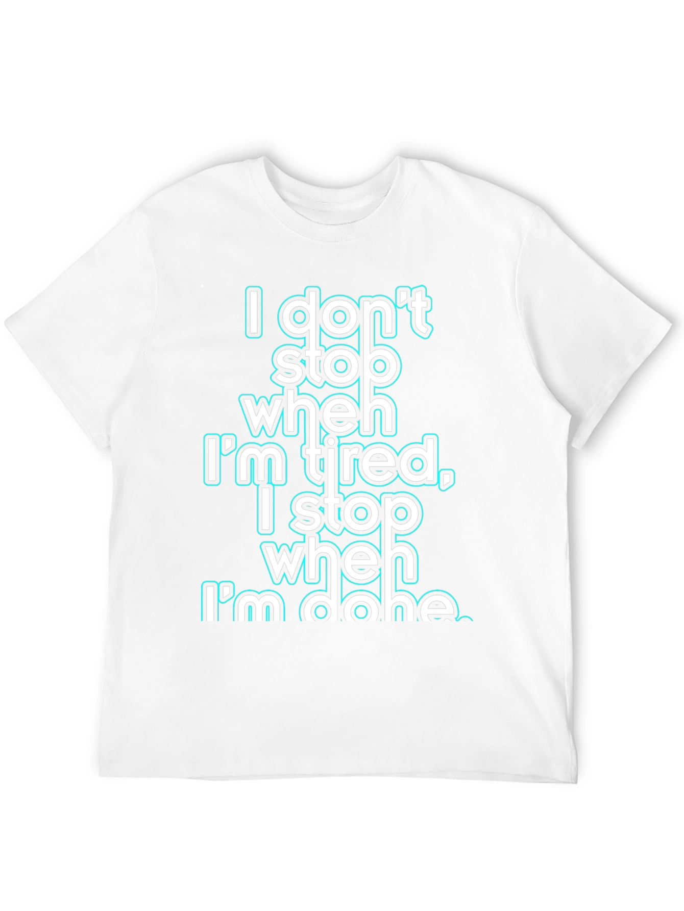 Motivational I Dont Stop When Im Tired Graphic Tee