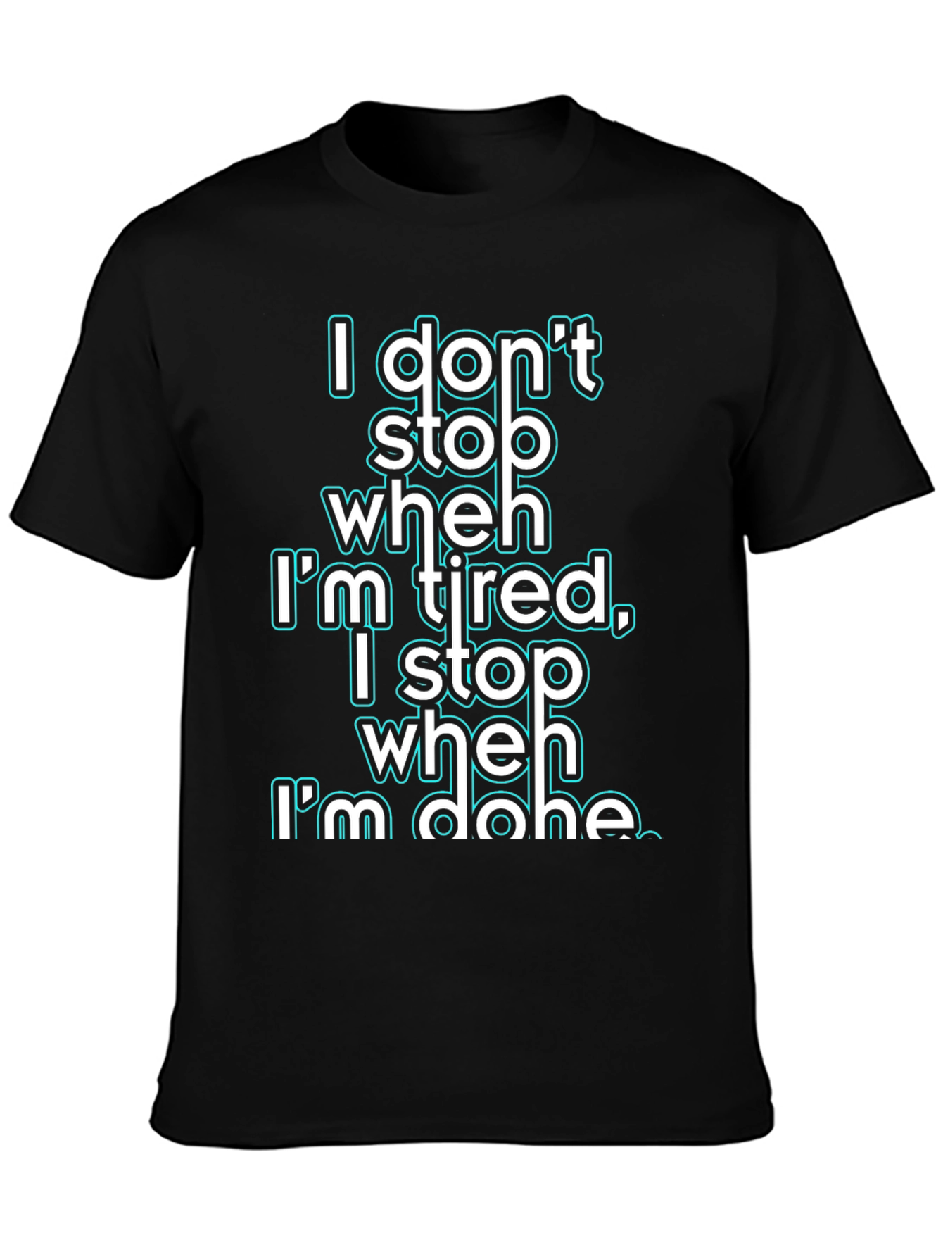 Motivational I Dont Stop When Im Tired Graphic Tee