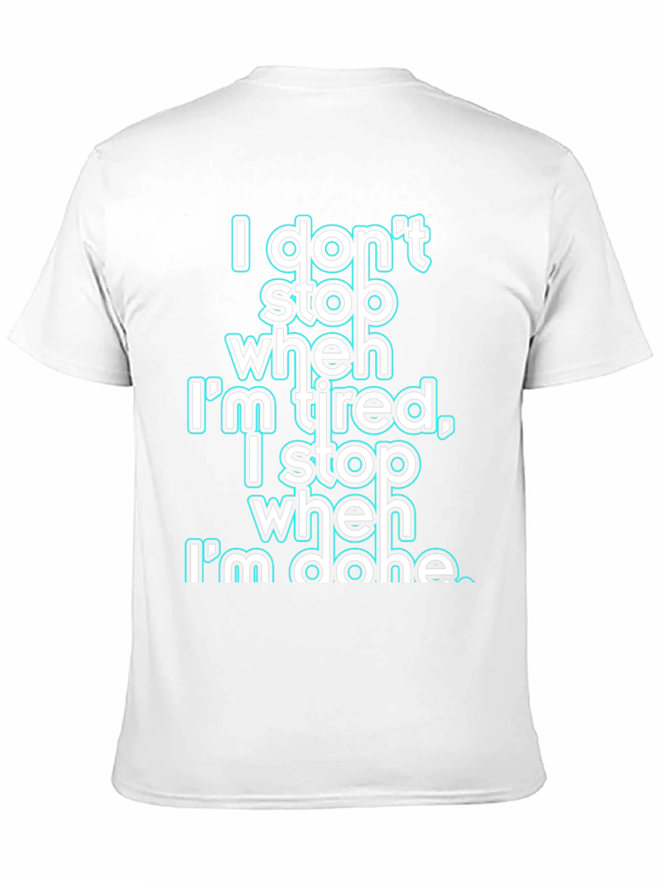 Motivational I Dont Stop When Im Tired Graphic Tee