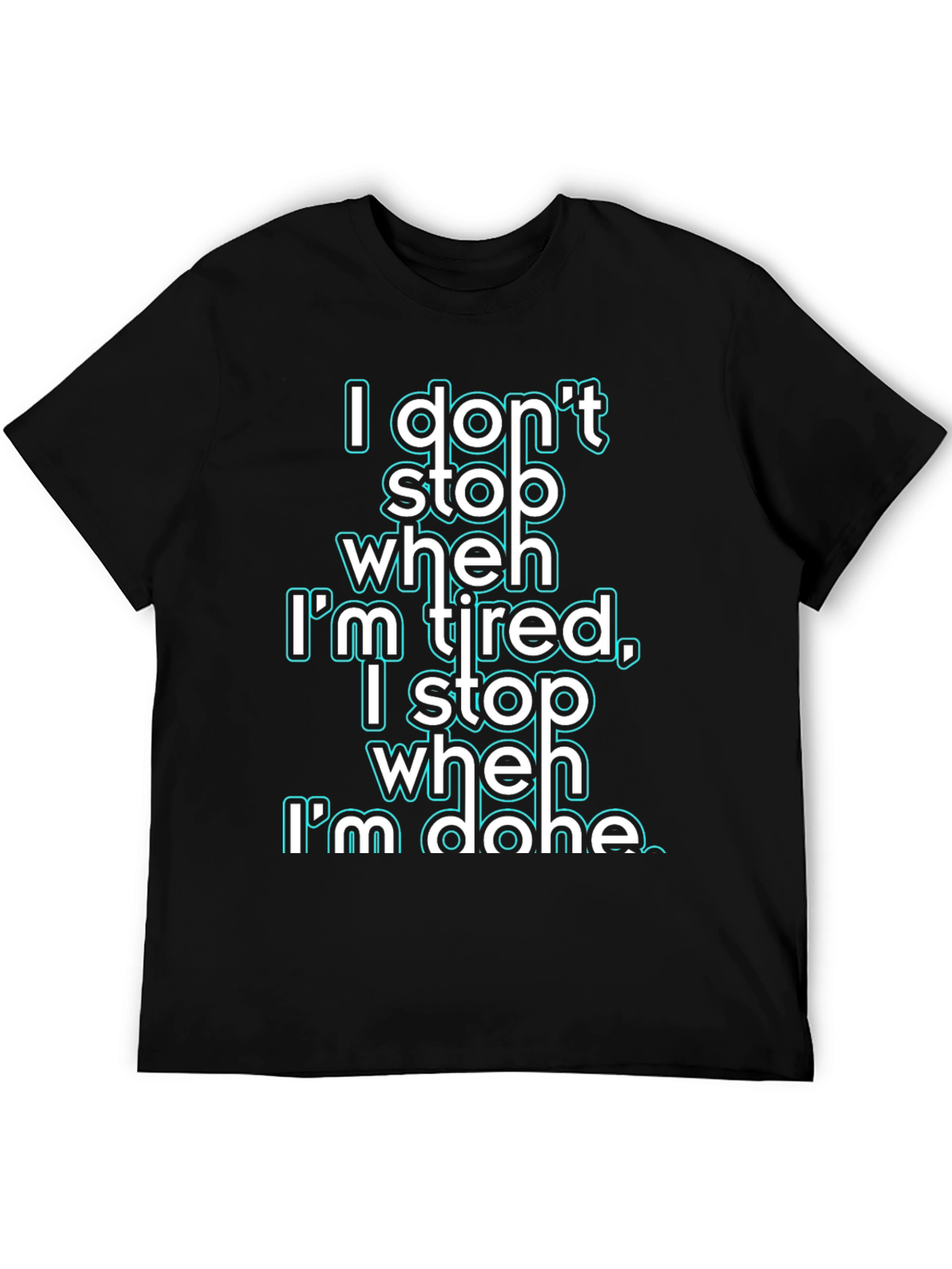 Motivational I Dont Stop When Im Tired Graphic Tee