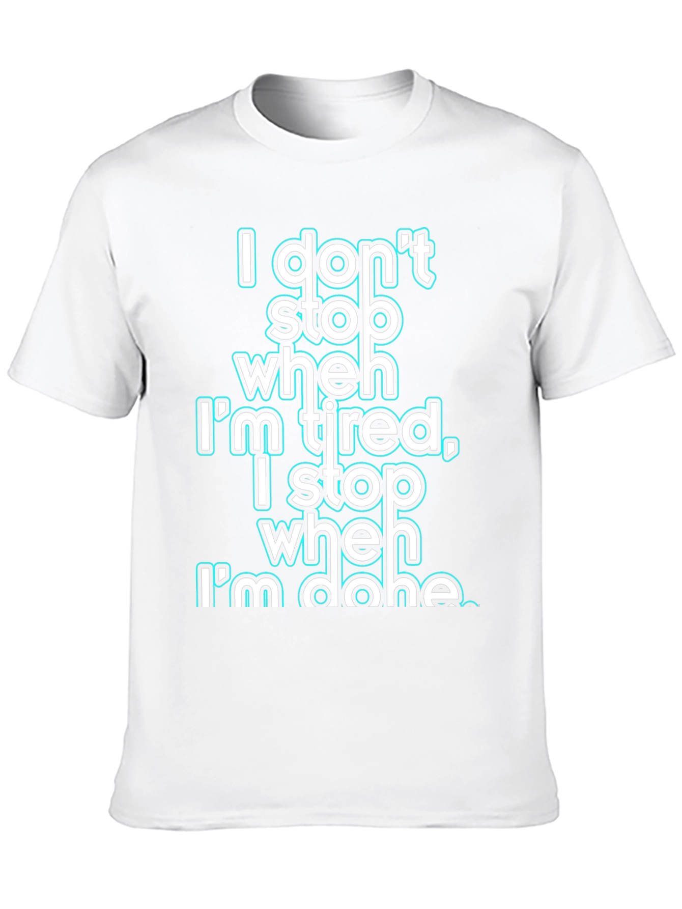 Motivational I Dont Stop When Im Tired Graphic Tee