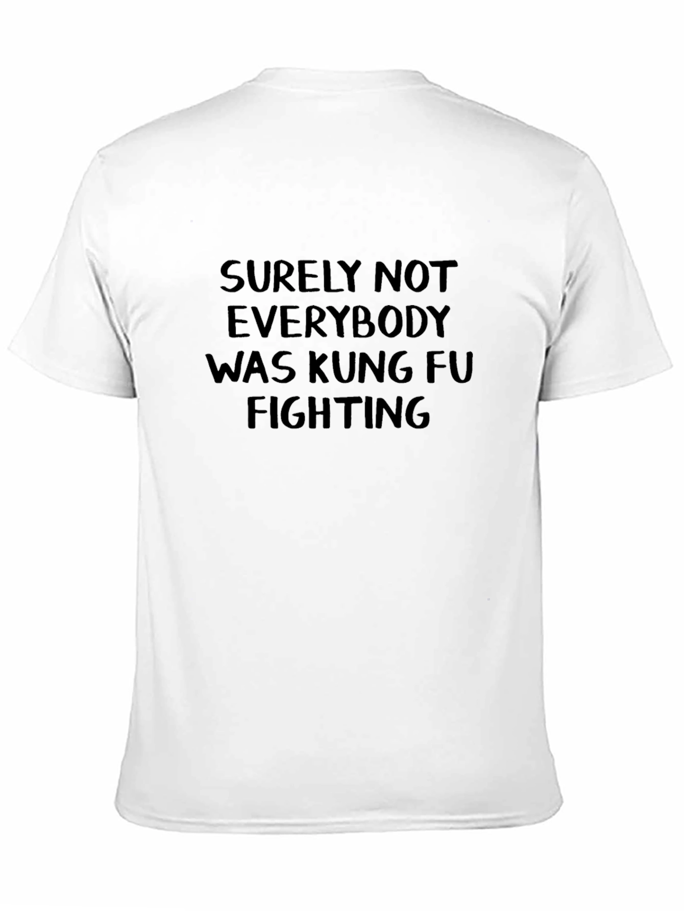 Surely Not Everybody Kung Fu Fighting T-Shirt