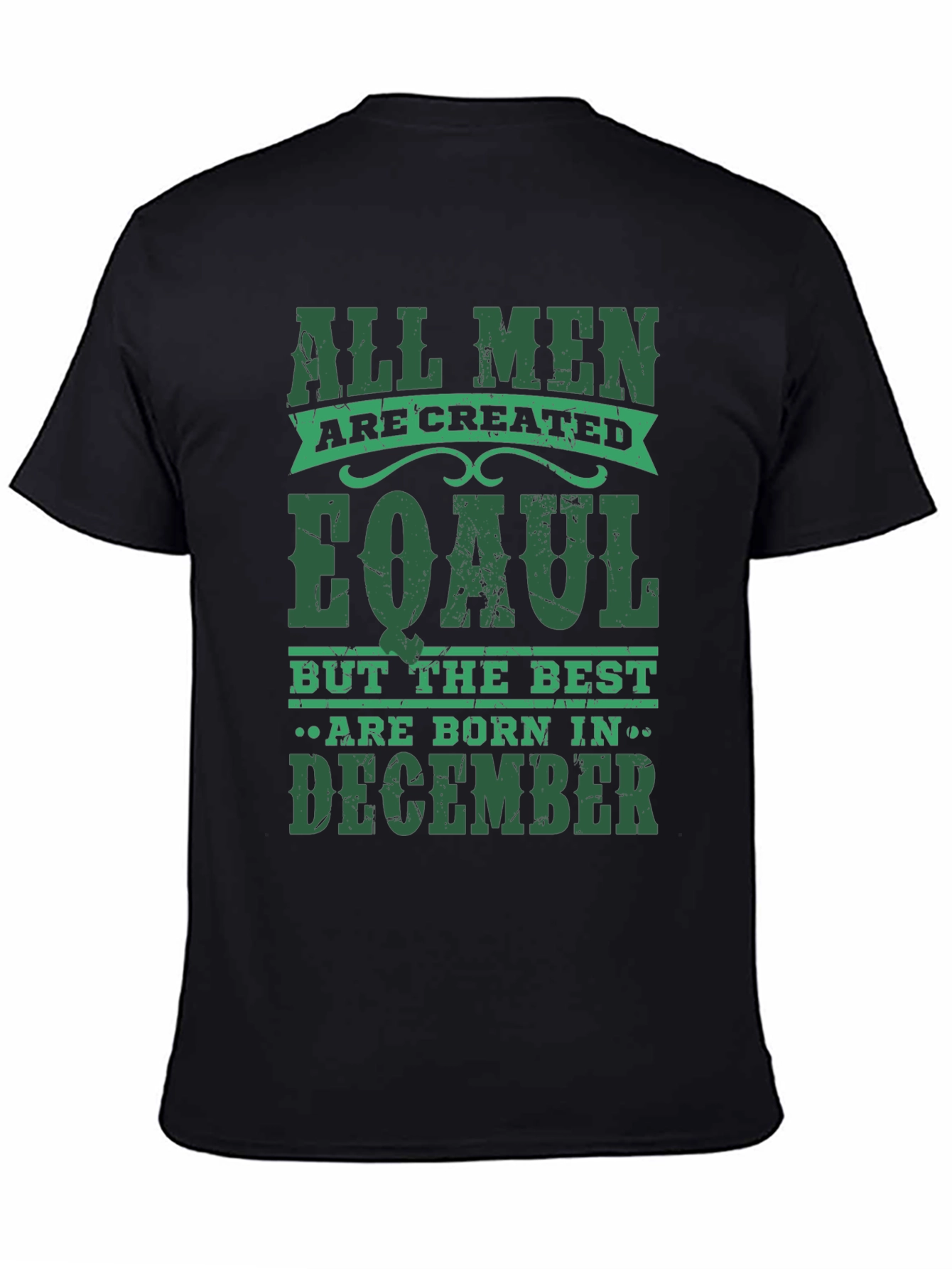 All Men Are Created Equal December Birthday T-Shirt
