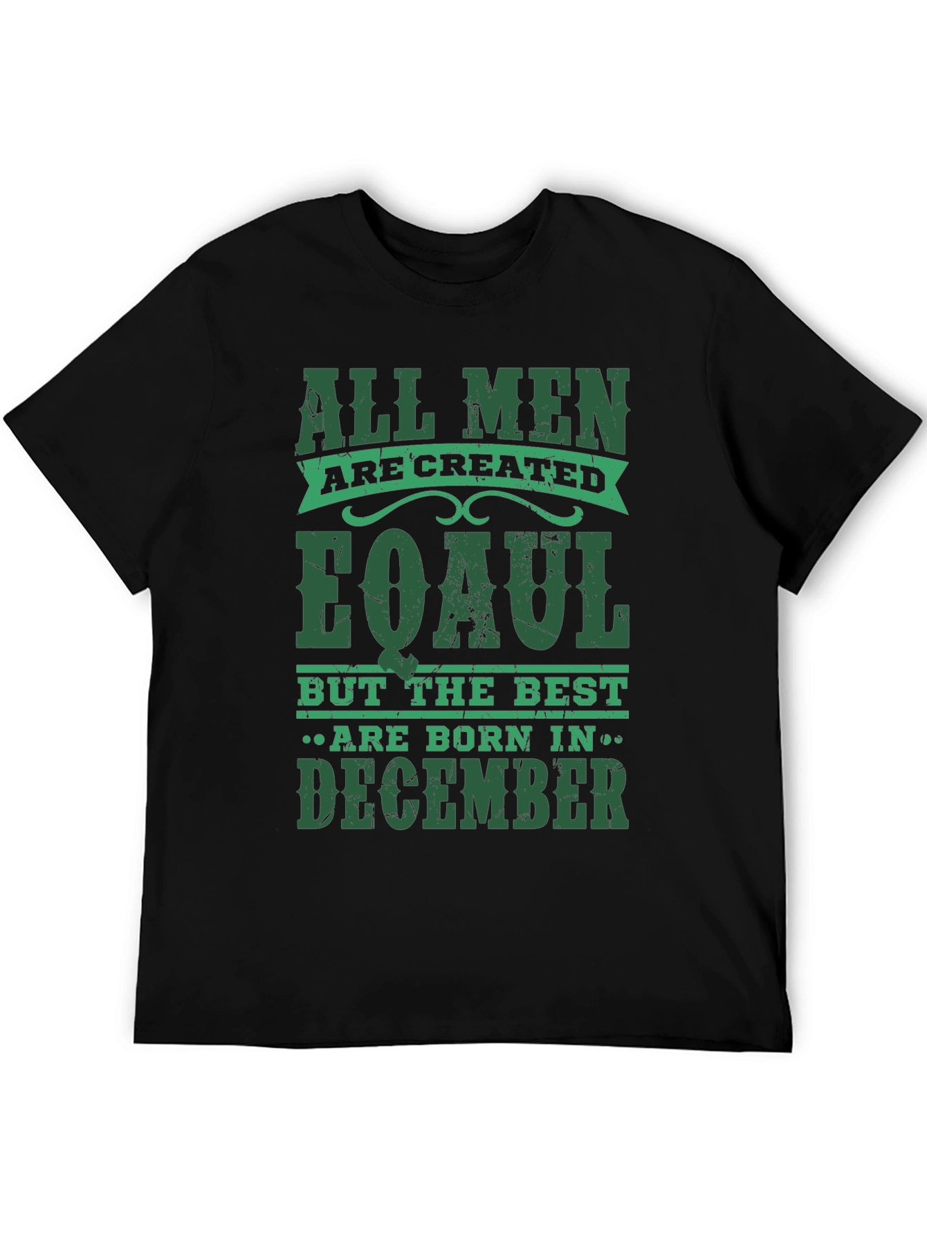All Men Are Created Equal December Birthday T-Shirt