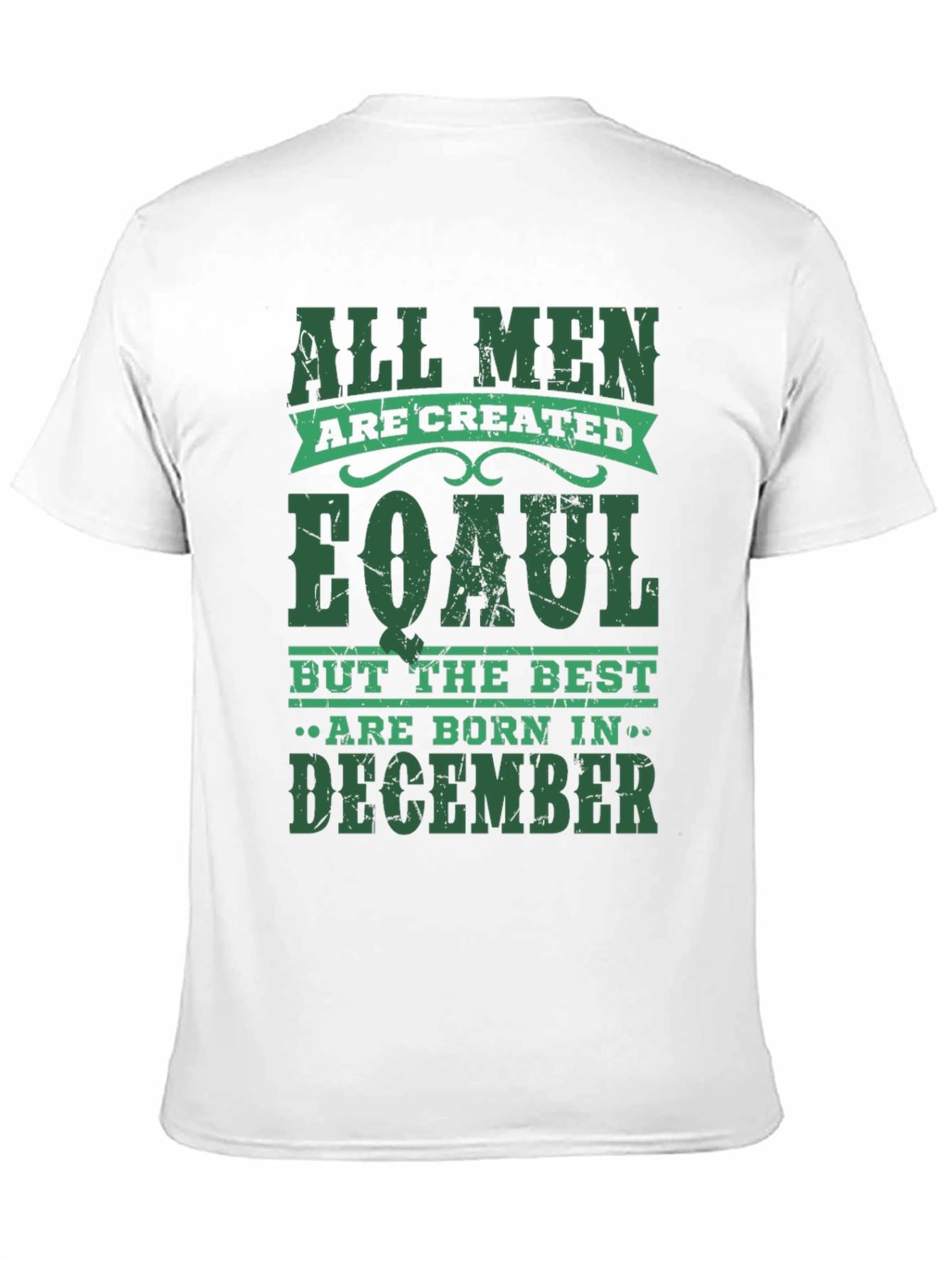 All Men Are Created Equal December Birthday T-Shirt