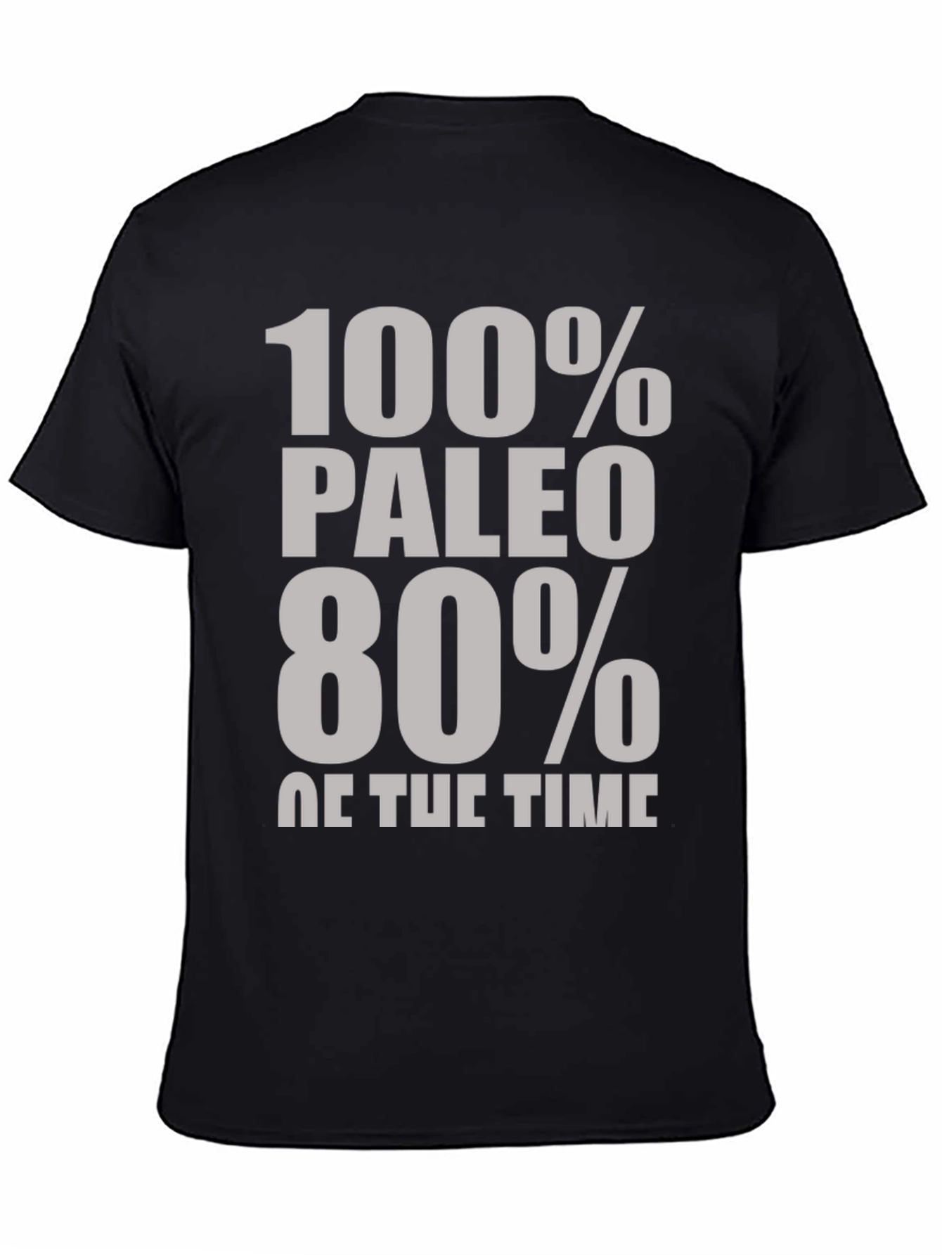 Paleo Diet T-Shirt - 100% Paleo 80% of Time