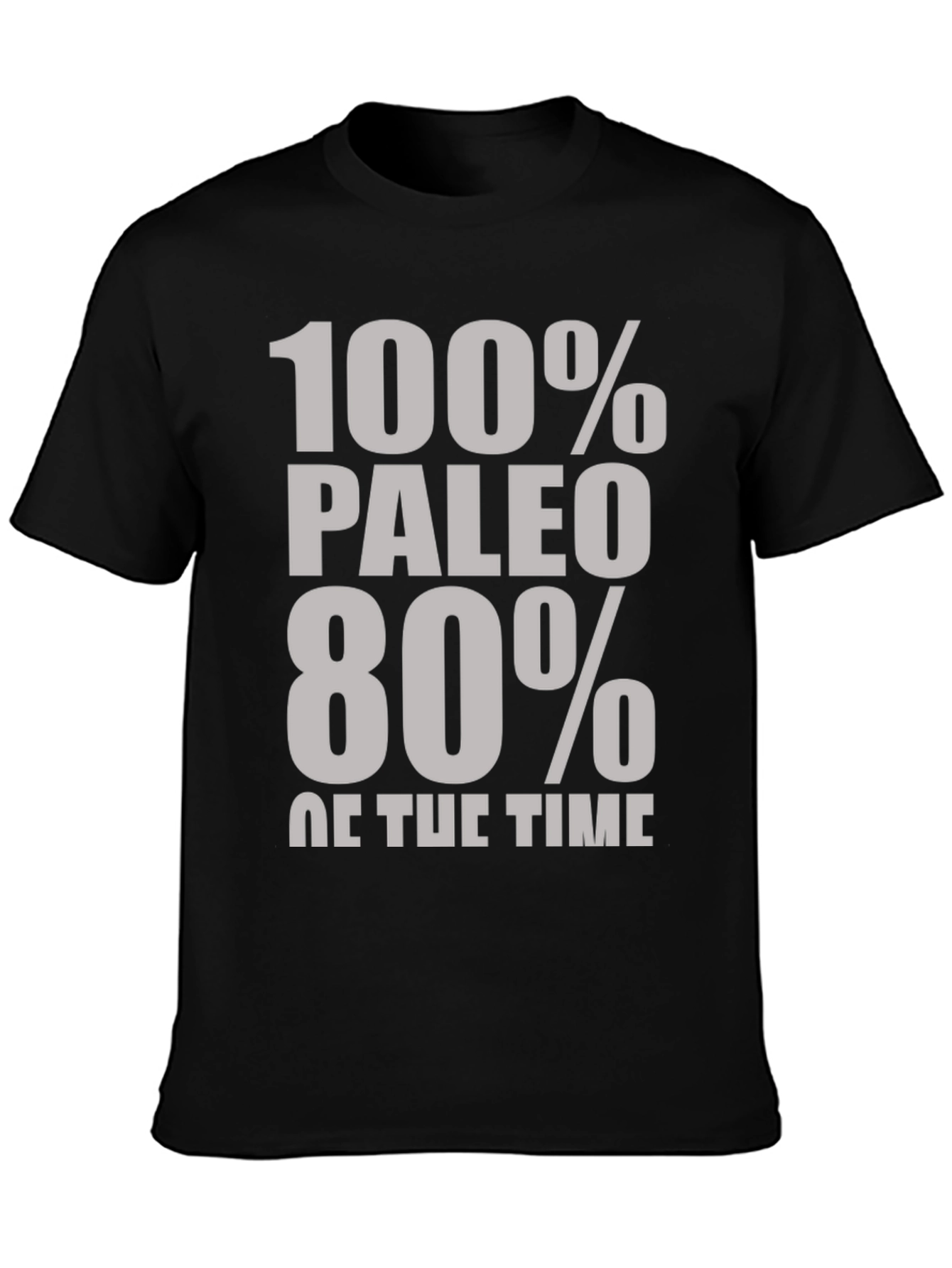 Paleo Diet T-Shirt - 100% Paleo 80% of Time