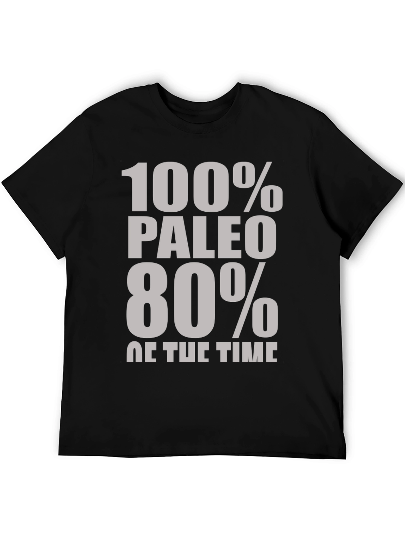 Paleo Diet T-Shirt - 100% Paleo 80% of Time