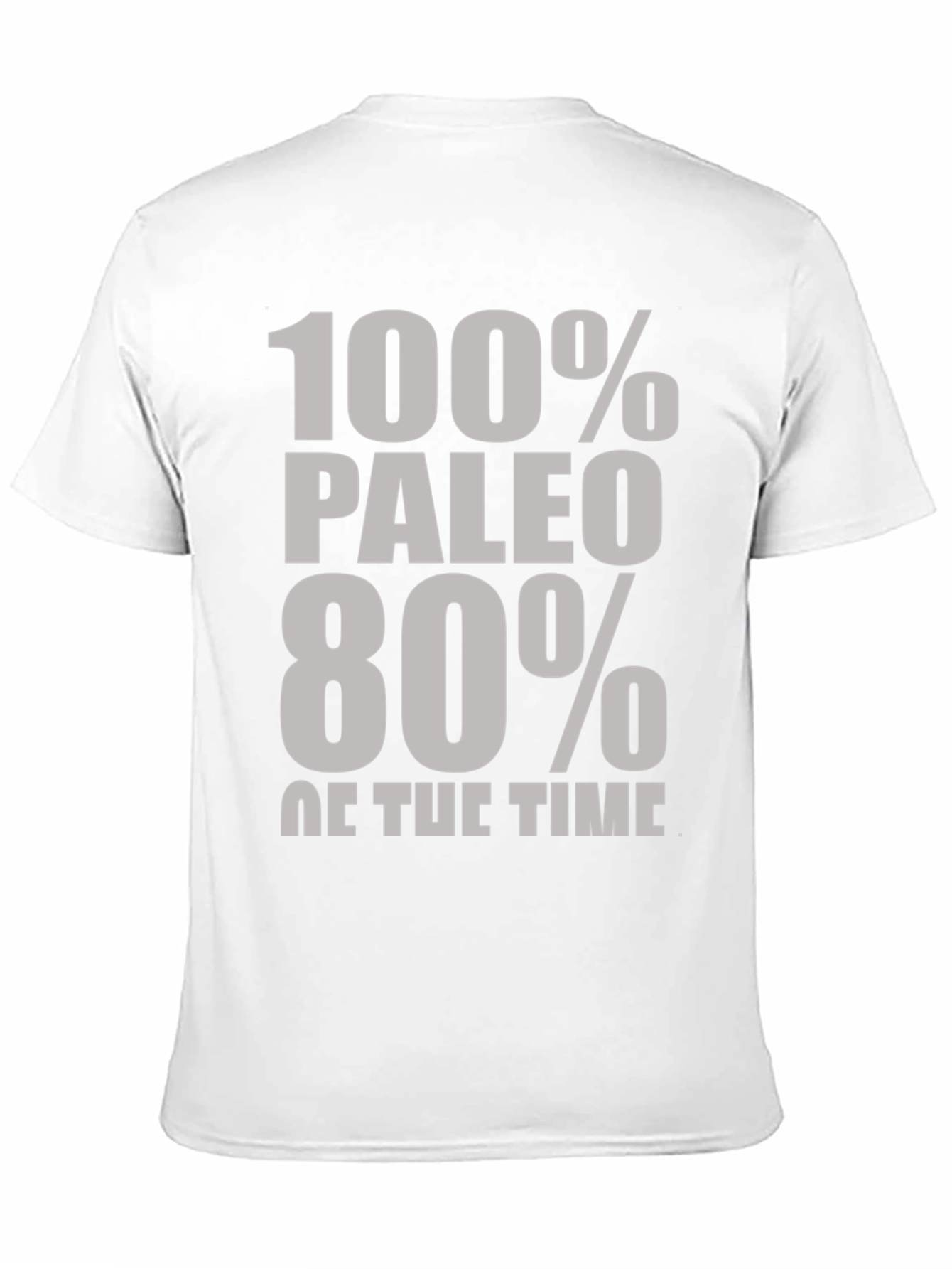 Paleo Diet T-Shirt - 100% Paleo 80% of Time