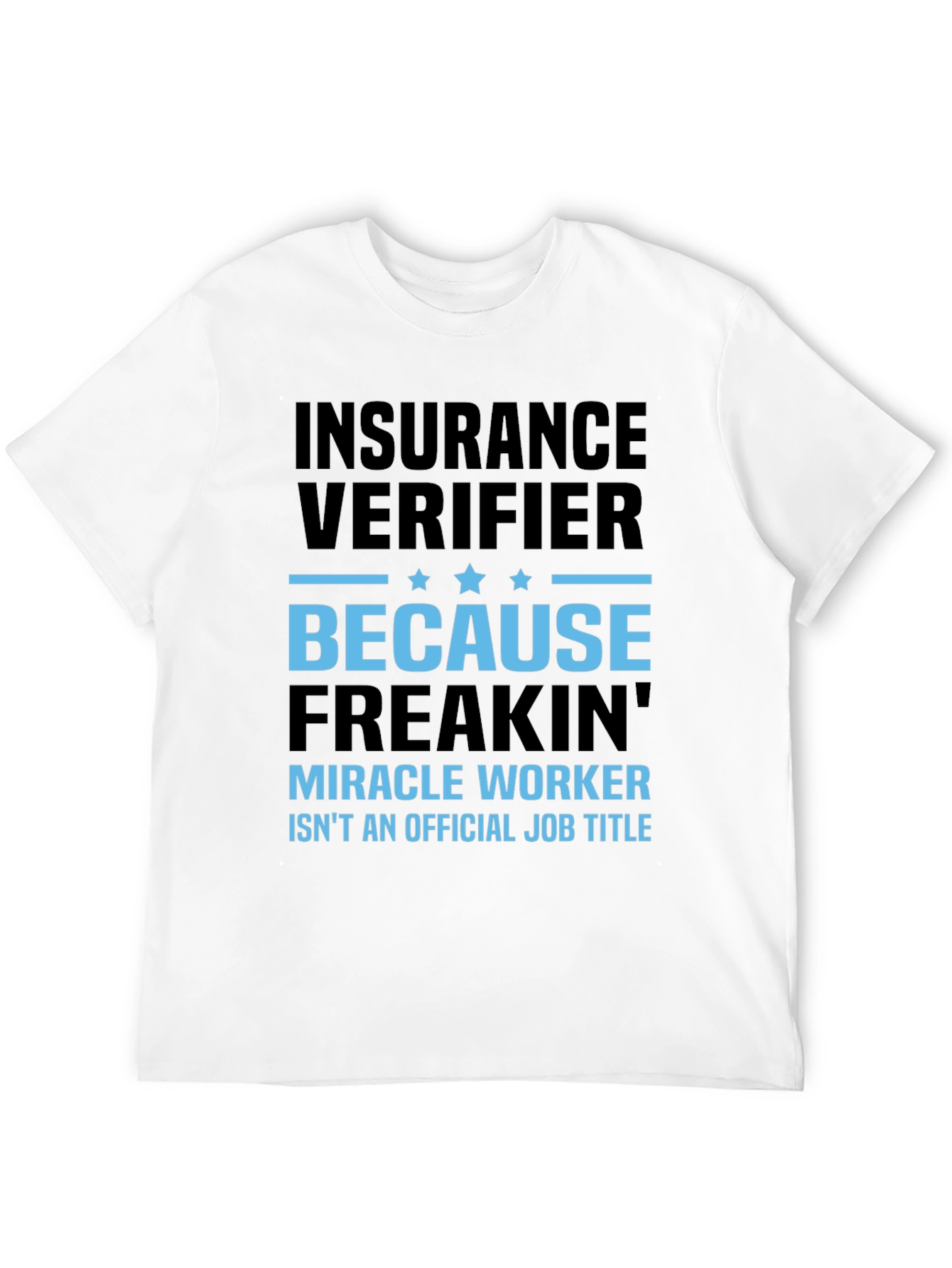 Insurance Verifier Graphic Tee - Funny Job Title Shirt