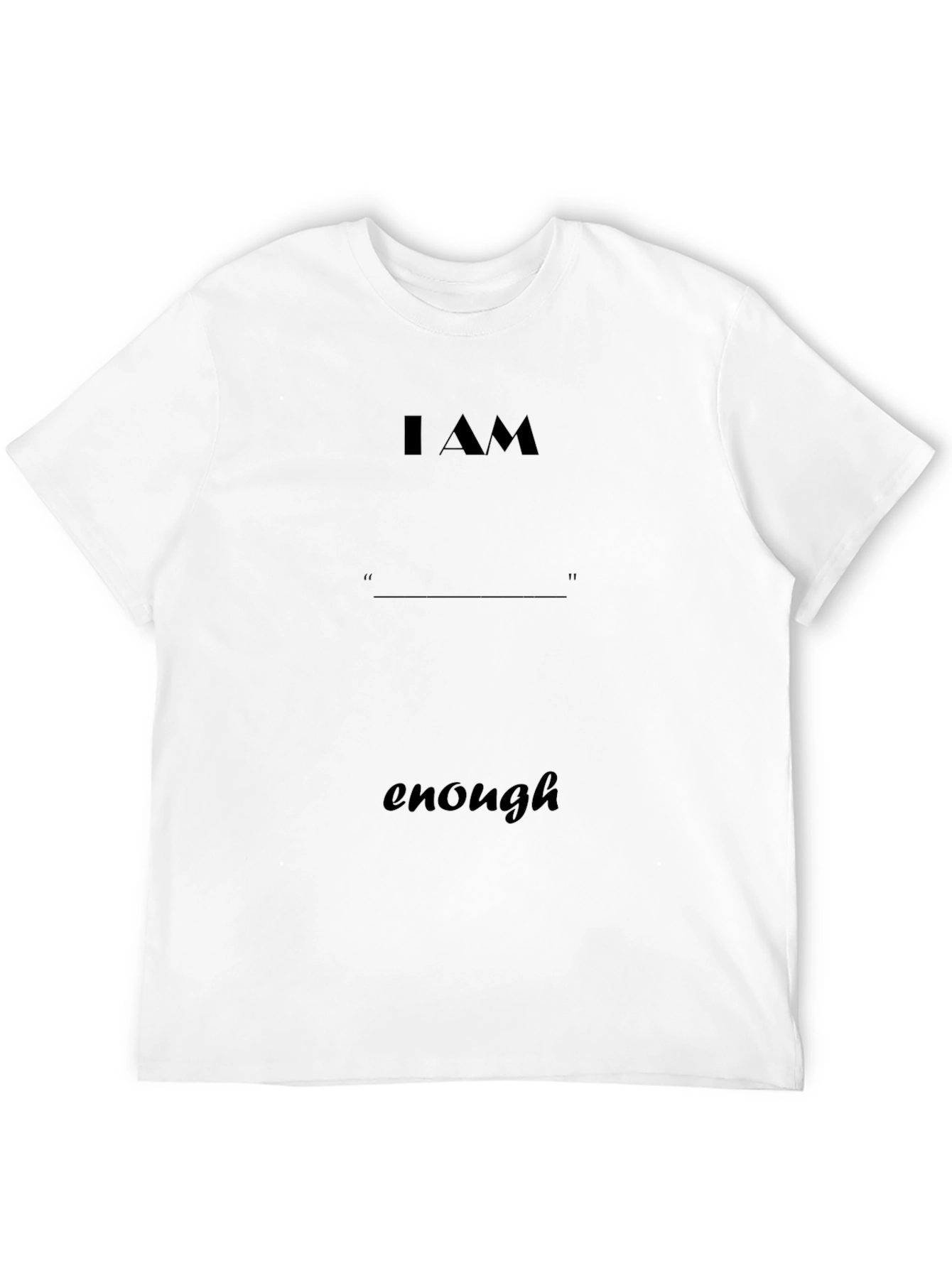 I AM Enough - Unisex T-Shirt