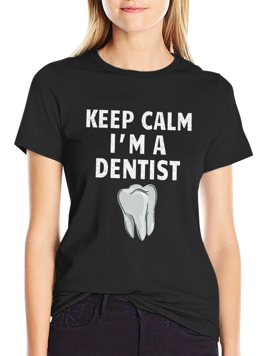 Keep Calm Dentist T-Shirt - Novelty Graphic Tee