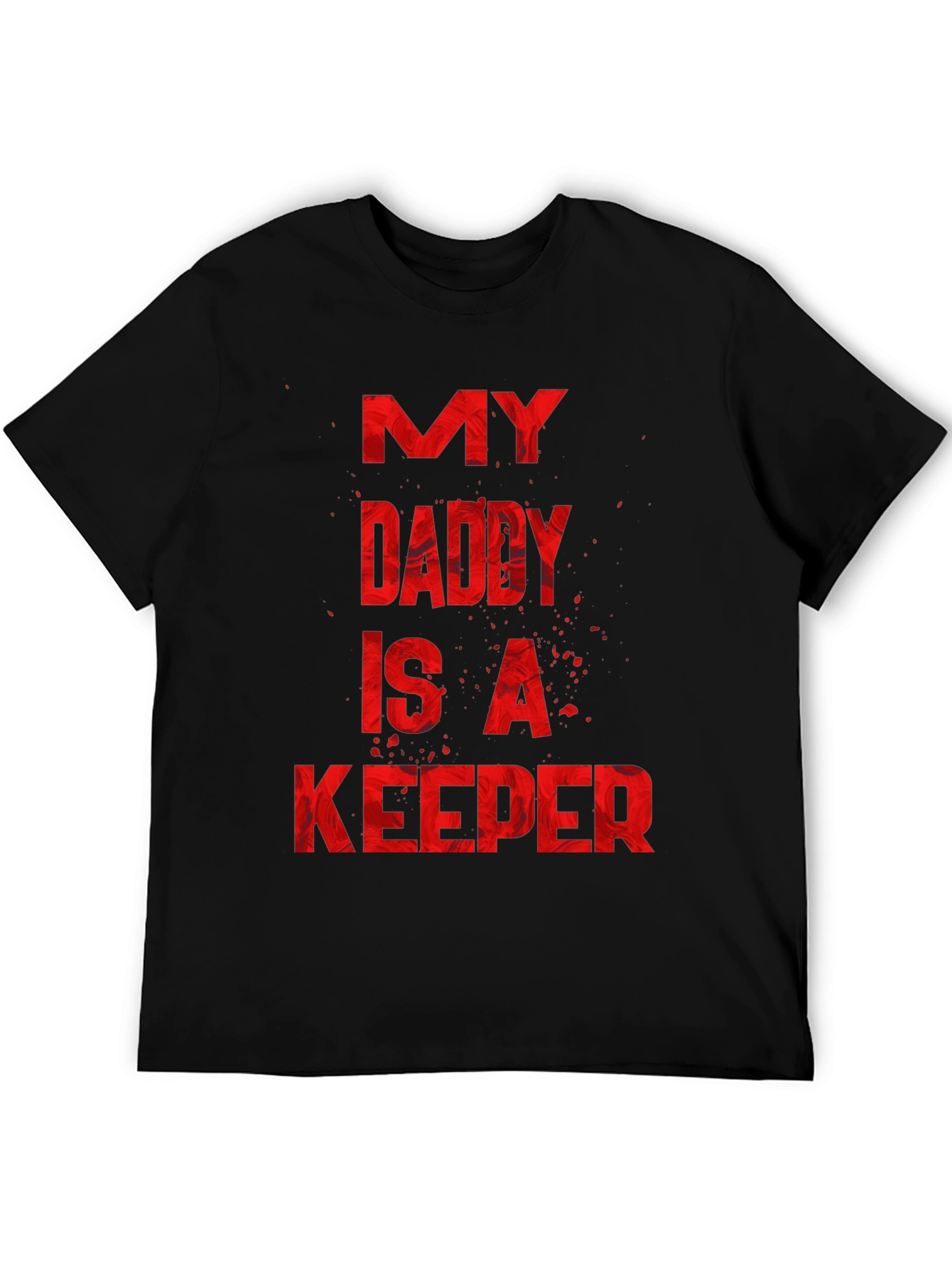 My Daddy Is A Keeper Graphic Tee