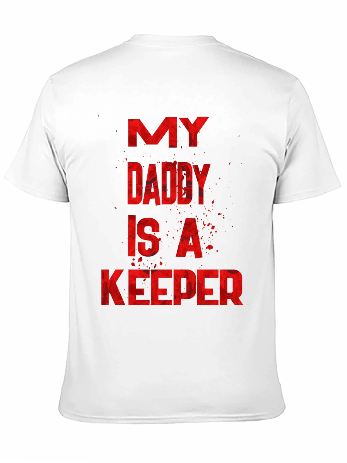 My Daddy Is A Keeper Graphic Tee