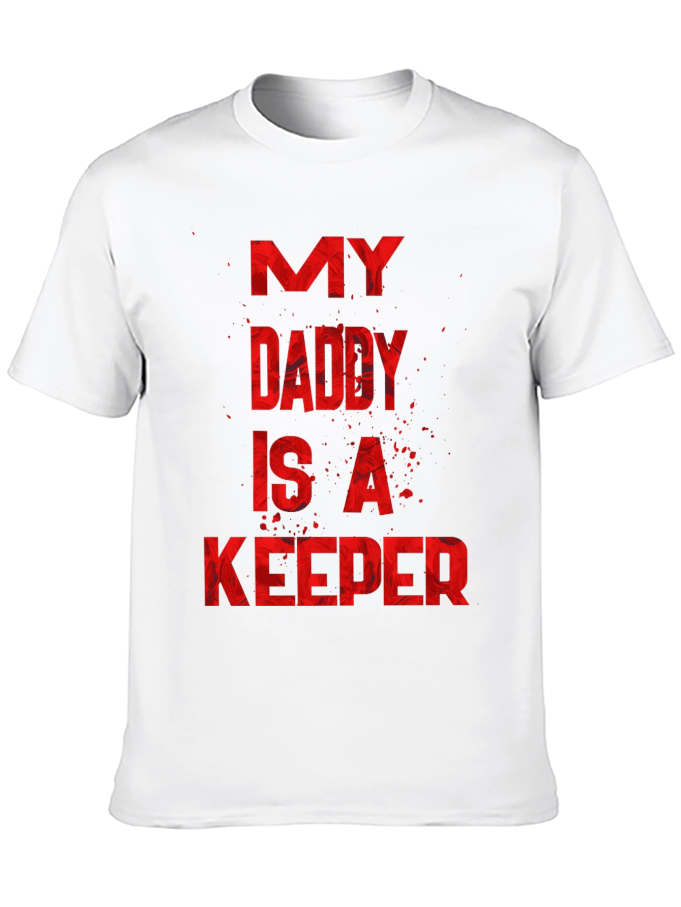 My Daddy Is A Keeper Graphic Tee