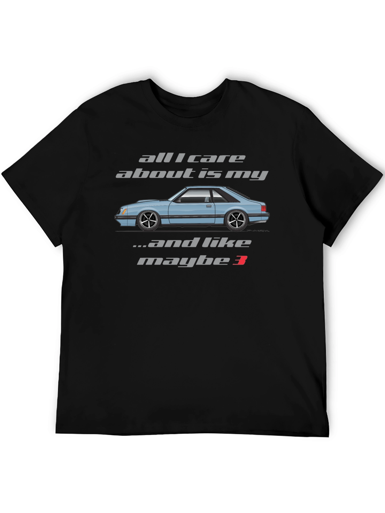 All I Care About is My Foxbody Mustang T-Shirt