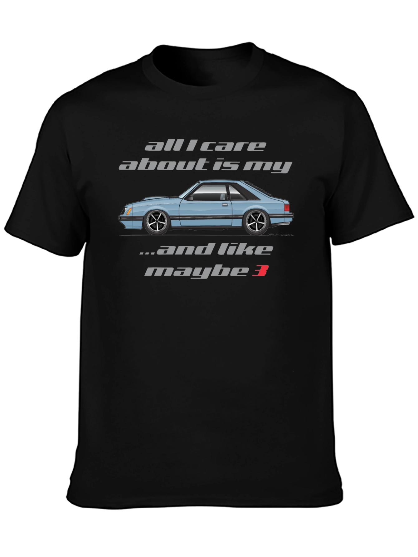 All I Care About is My Foxbody Mustang T-Shirt
