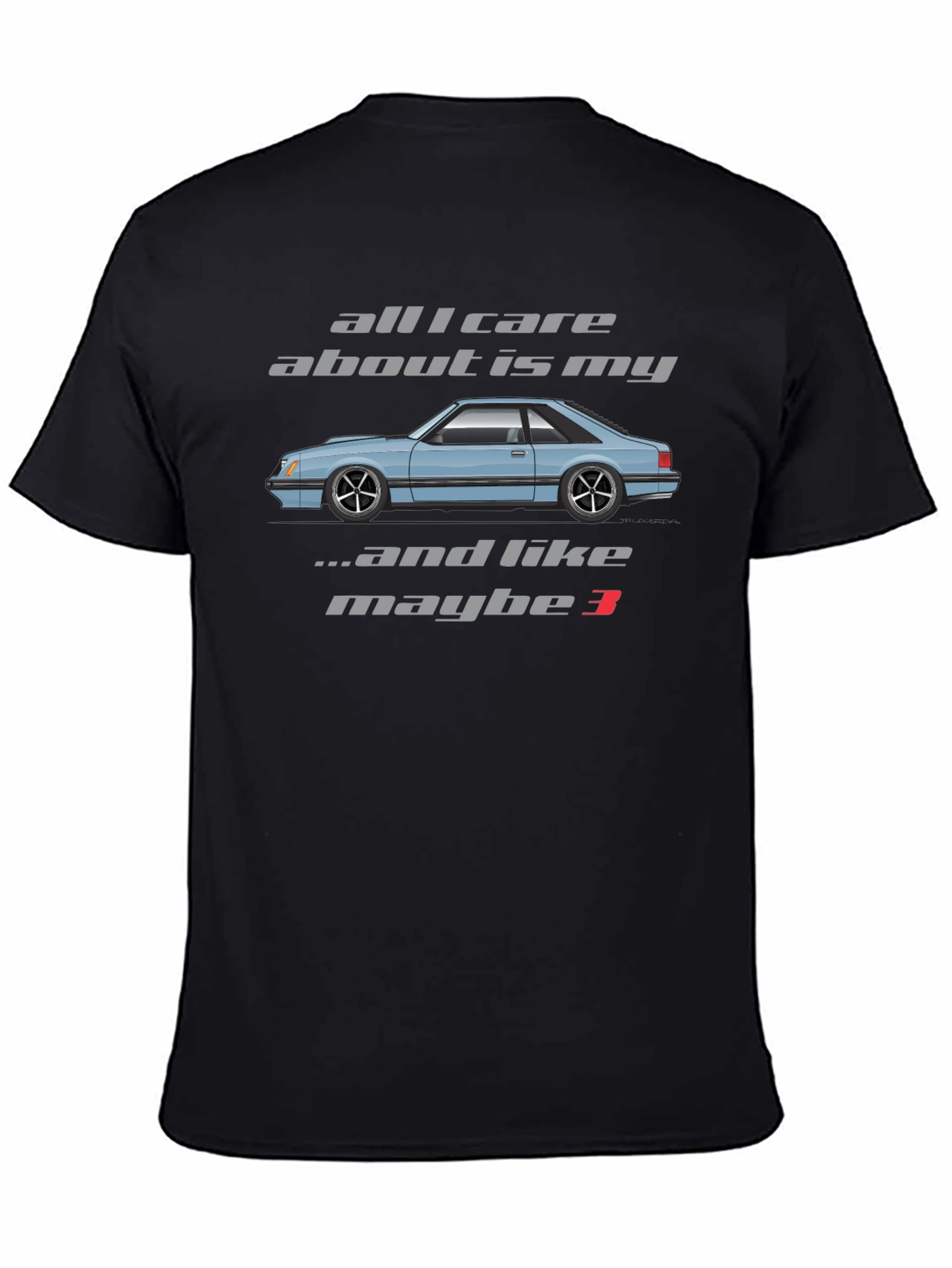 All I Care About is My Foxbody Mustang T-Shirt